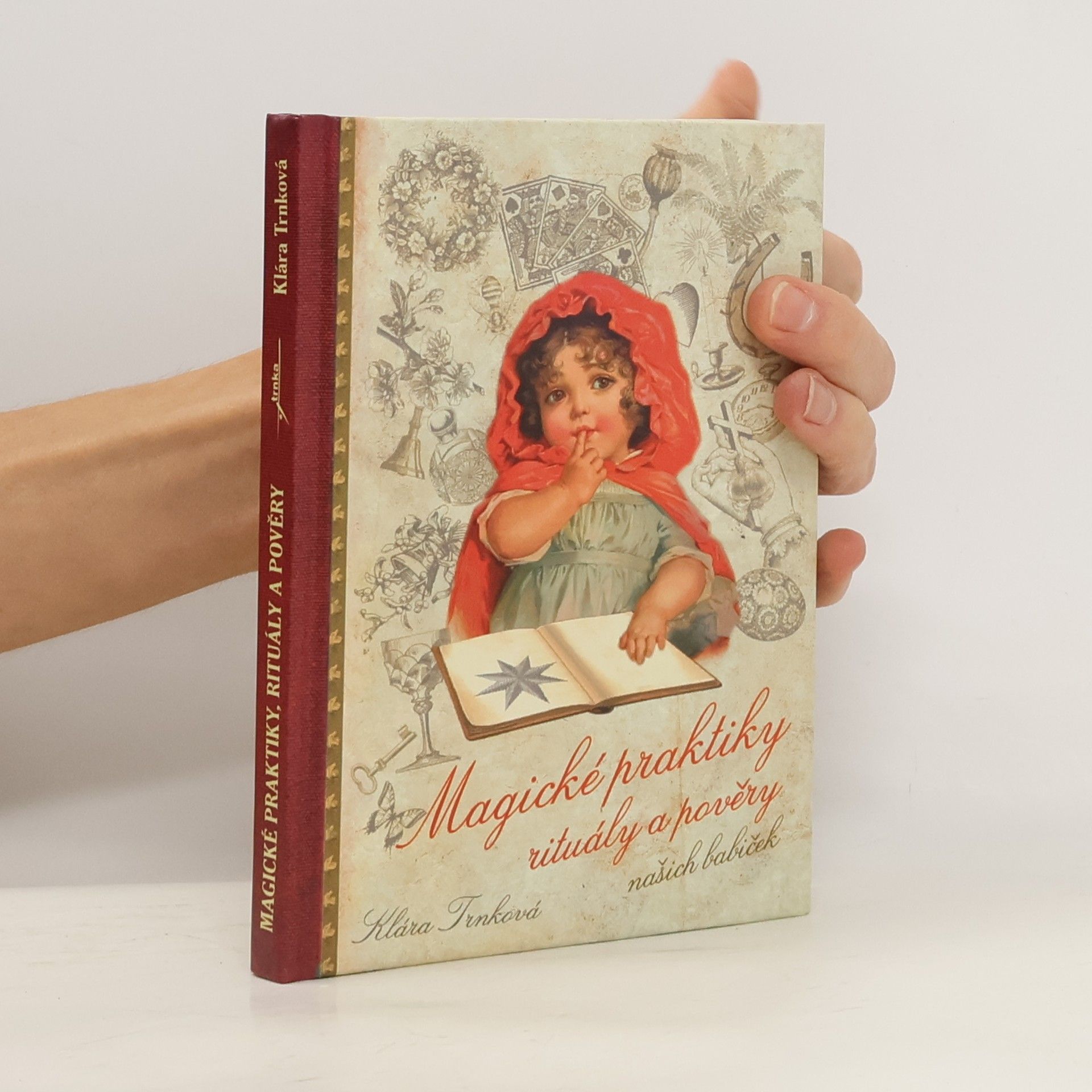 Klára Trnková Magické praktiky, rituály a pověry našich babiček
