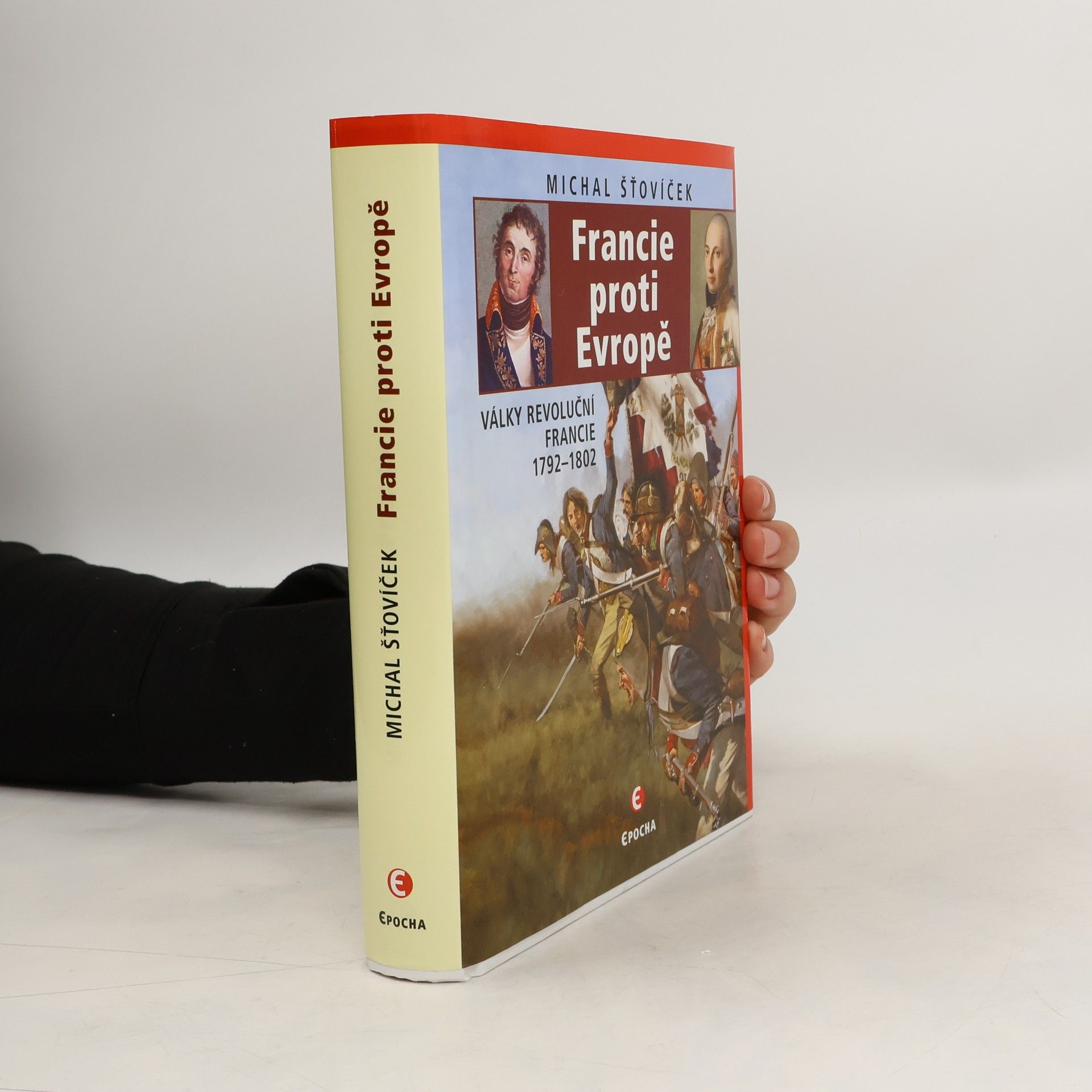 Michal Šťovíček Francie proti Evropě : války revoluční Francie 1792-1802