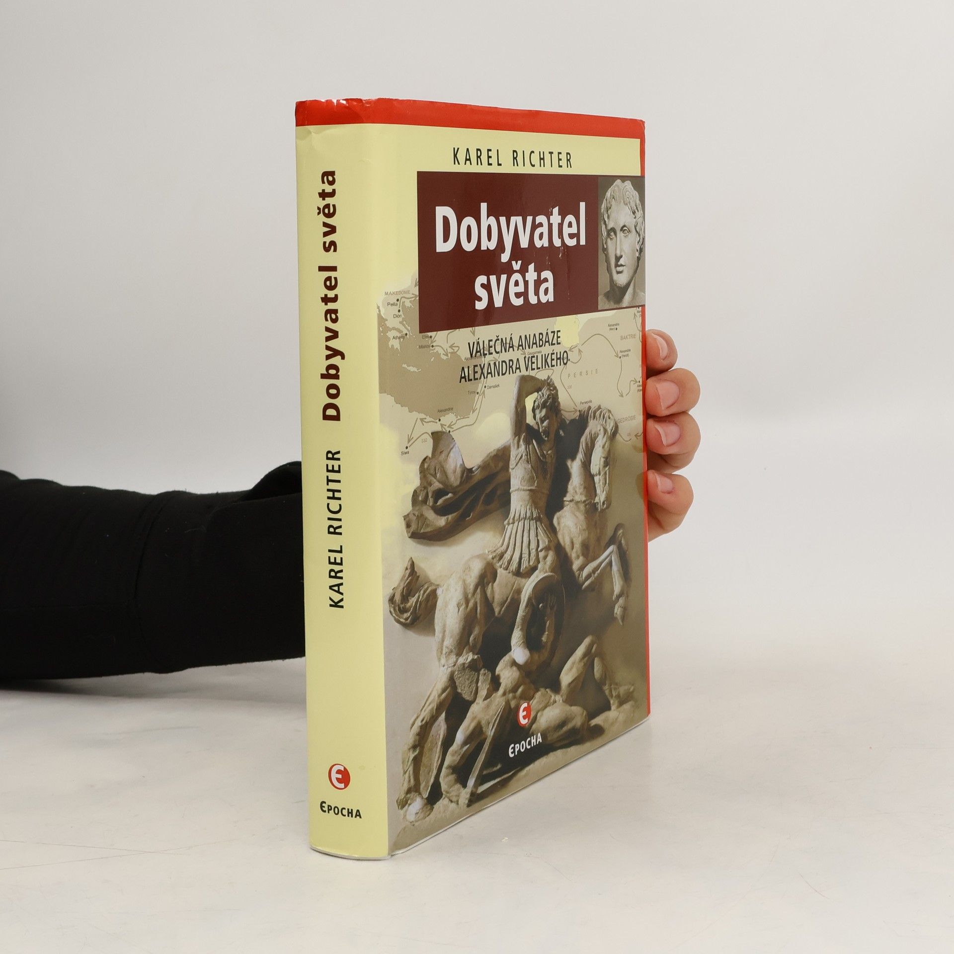 Karel Richter Dobyvatel světa: Válečná anabáze Alexandra Velikého