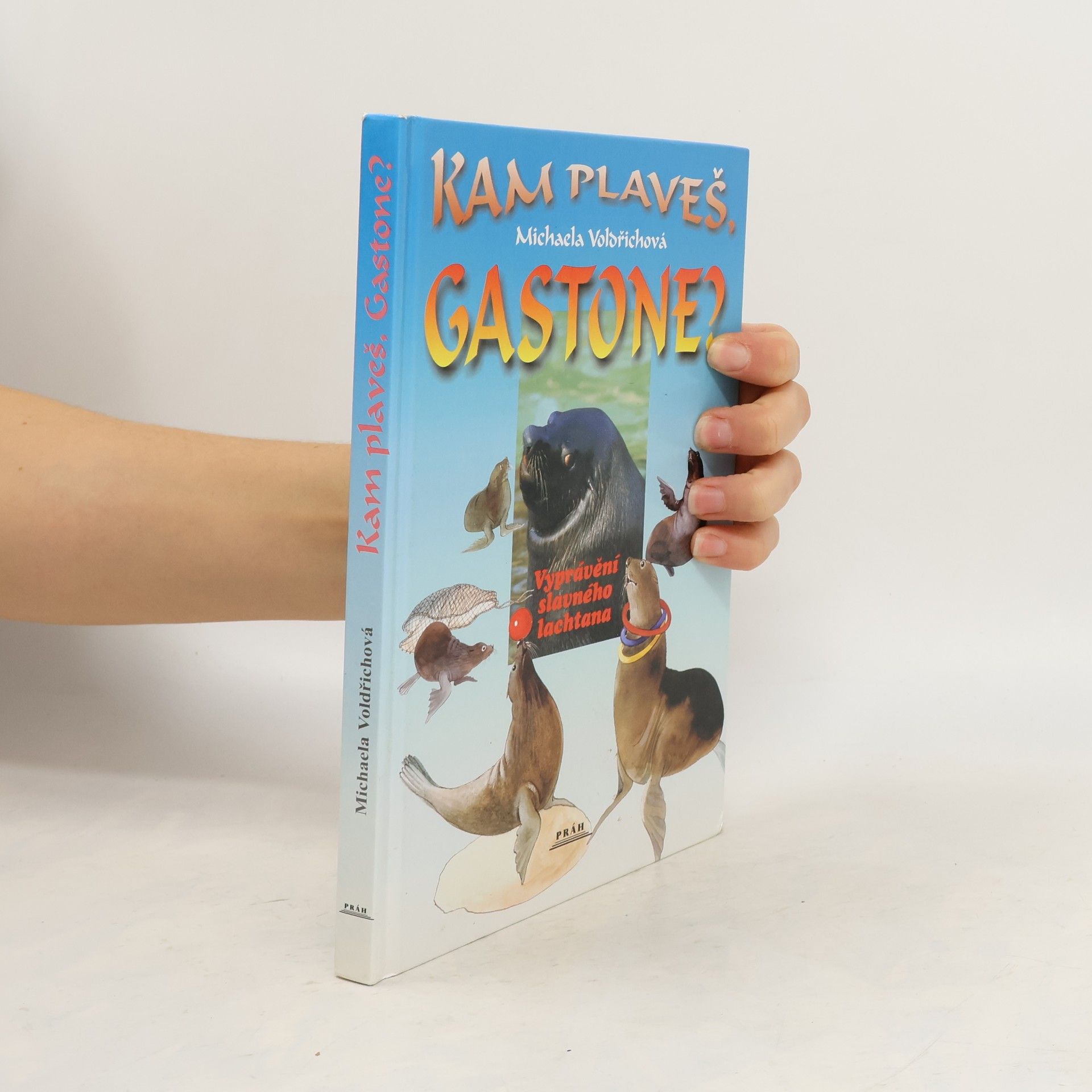 Michaela Voldřichová Kam plaveš, Gastone? : vyprávění slavného lachtana
