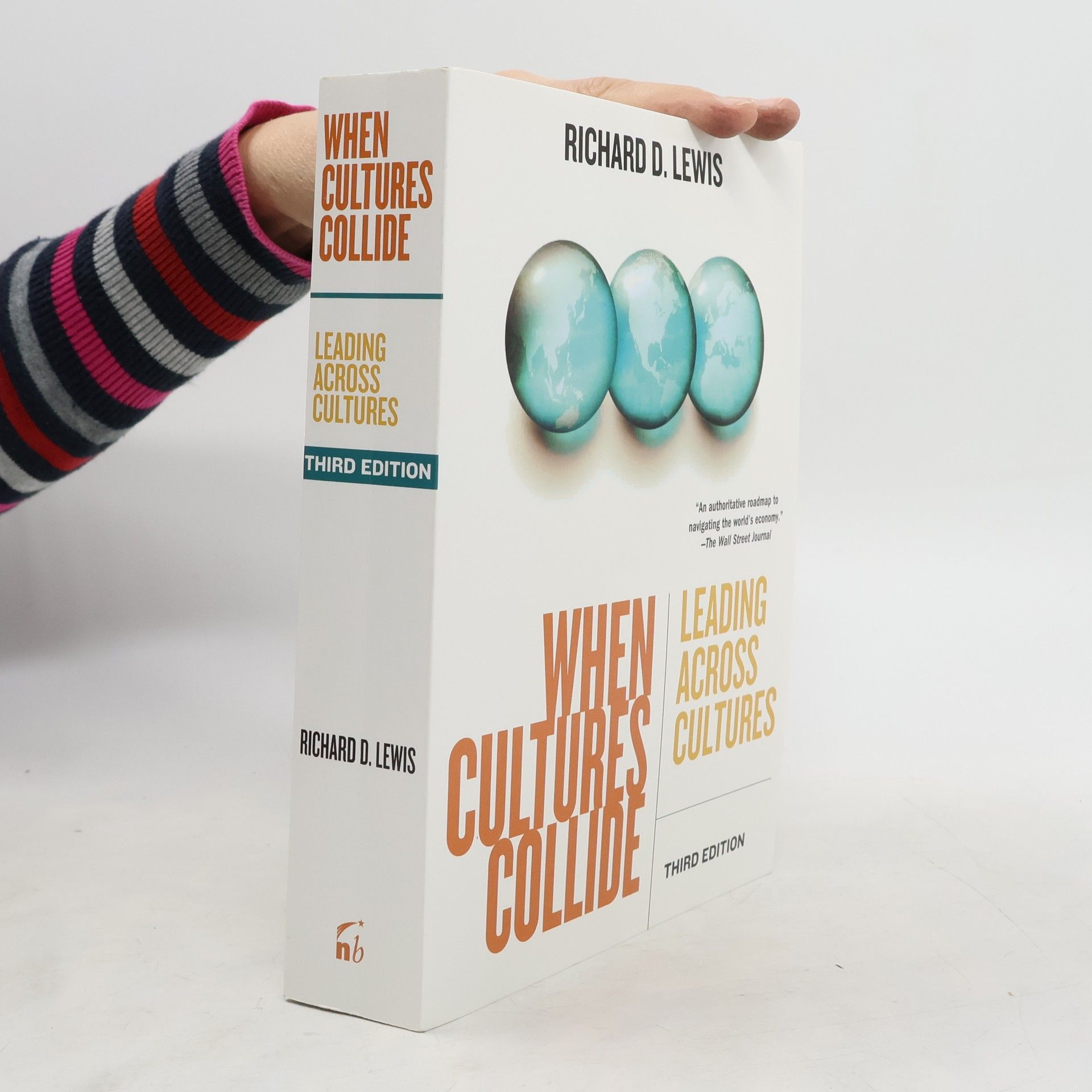 Richard D. Lewis When cultures collide: leading across cultures