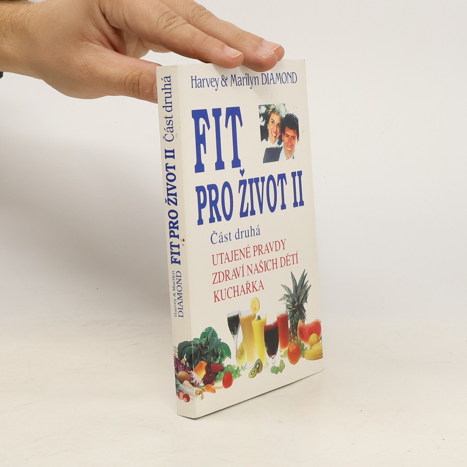 Fit pro život II. Část 2. Utajené pravdy, zdraví našich dětí, kuchařka