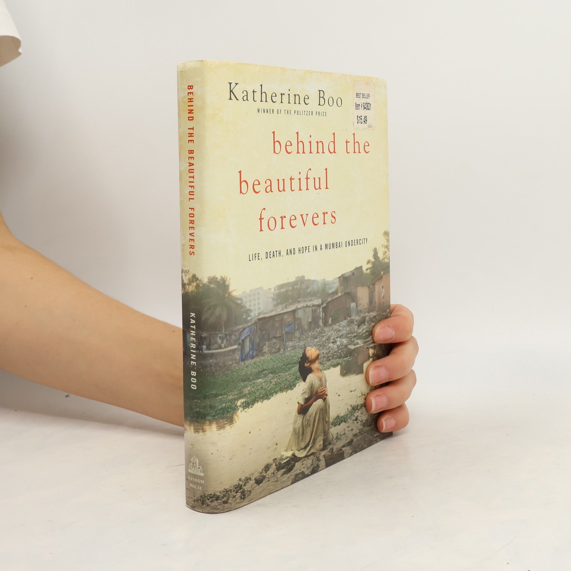 Katherine Boo Behind the Beautiful Forevers: Life, Death, and Hope in a Mumbai Undercity