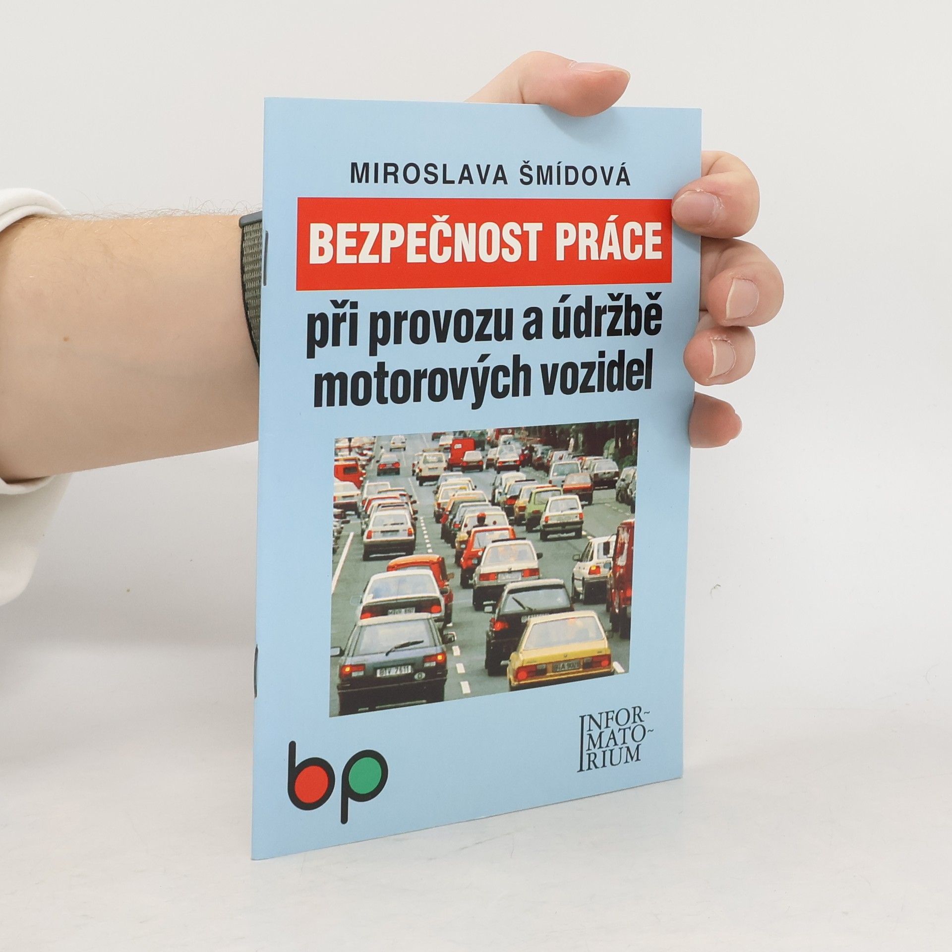 Miroslava Šmídová Bezpečnost práce při provozu a údržbě motorových vozidel