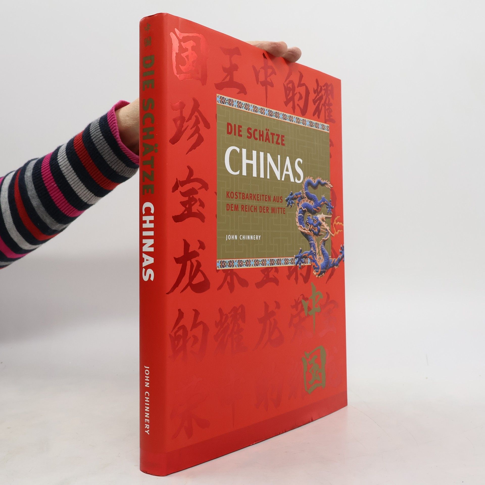 John Chinnery Die Schätze Chinas. Kostbarkeiten aus dem Reich der Mitte.