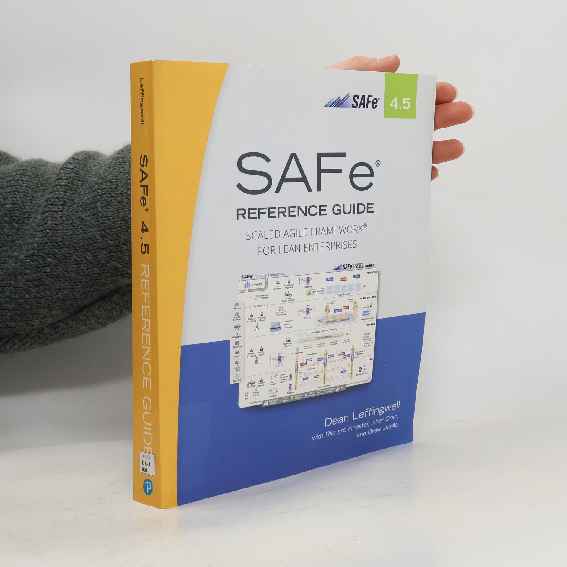 Dean Leffingwell SAFe®4.5 reference guide : scaled agile framework®for lean enterprises