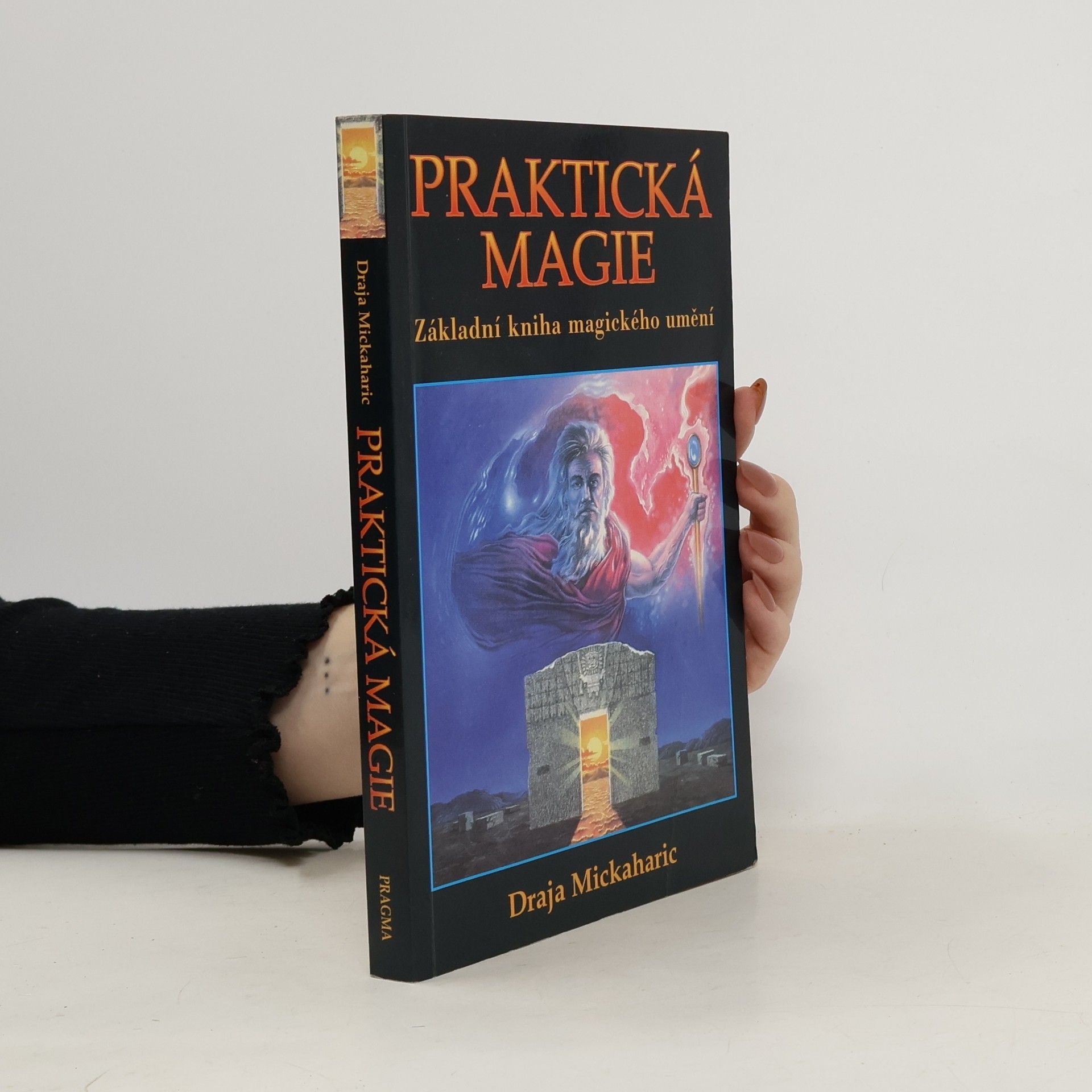 Draja Mickaharic Praktická magie: Základní kniha magického umění