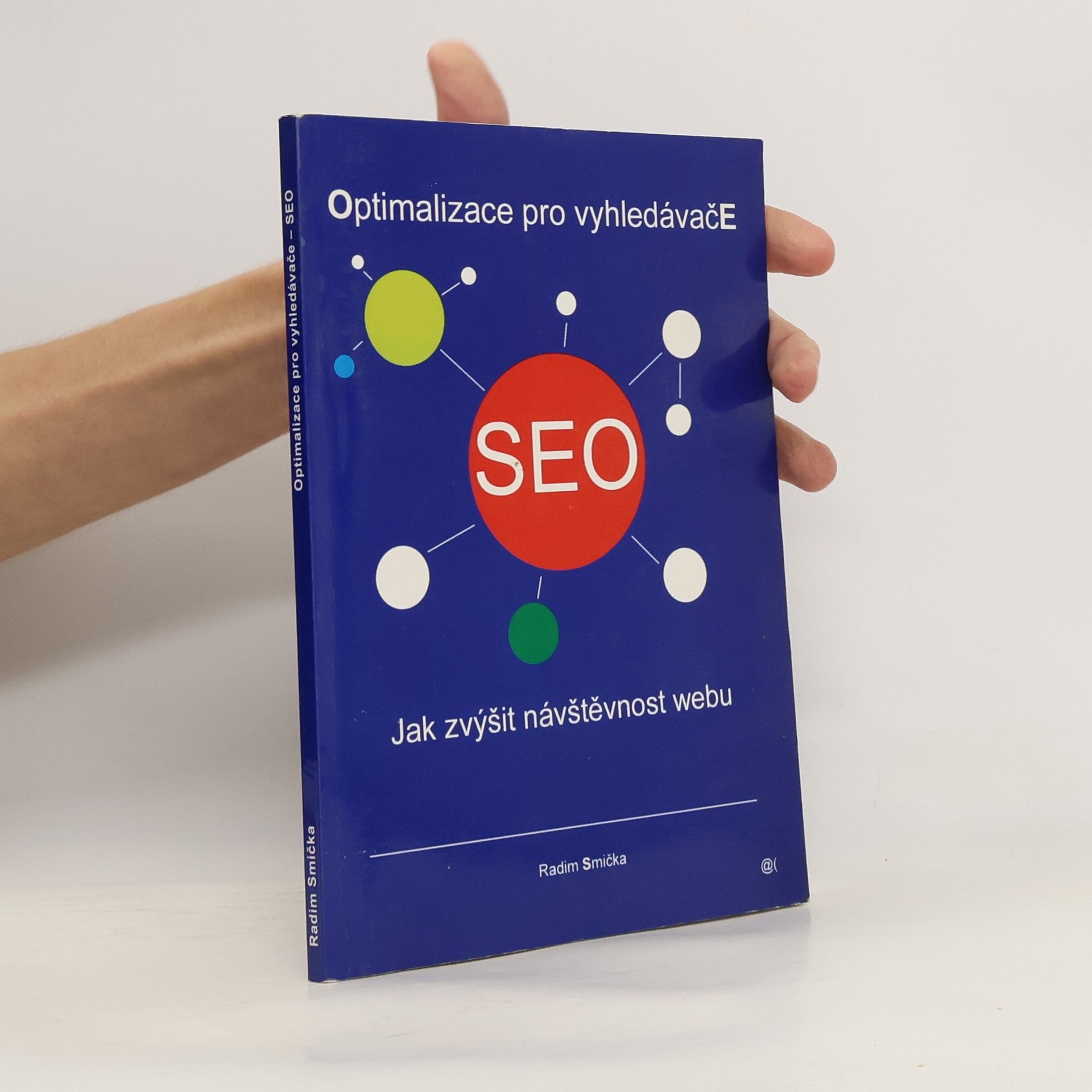 Radim Smička Optimalizace pro vyhledáváče - SEO. Jak zvýšit návštěvnost webu