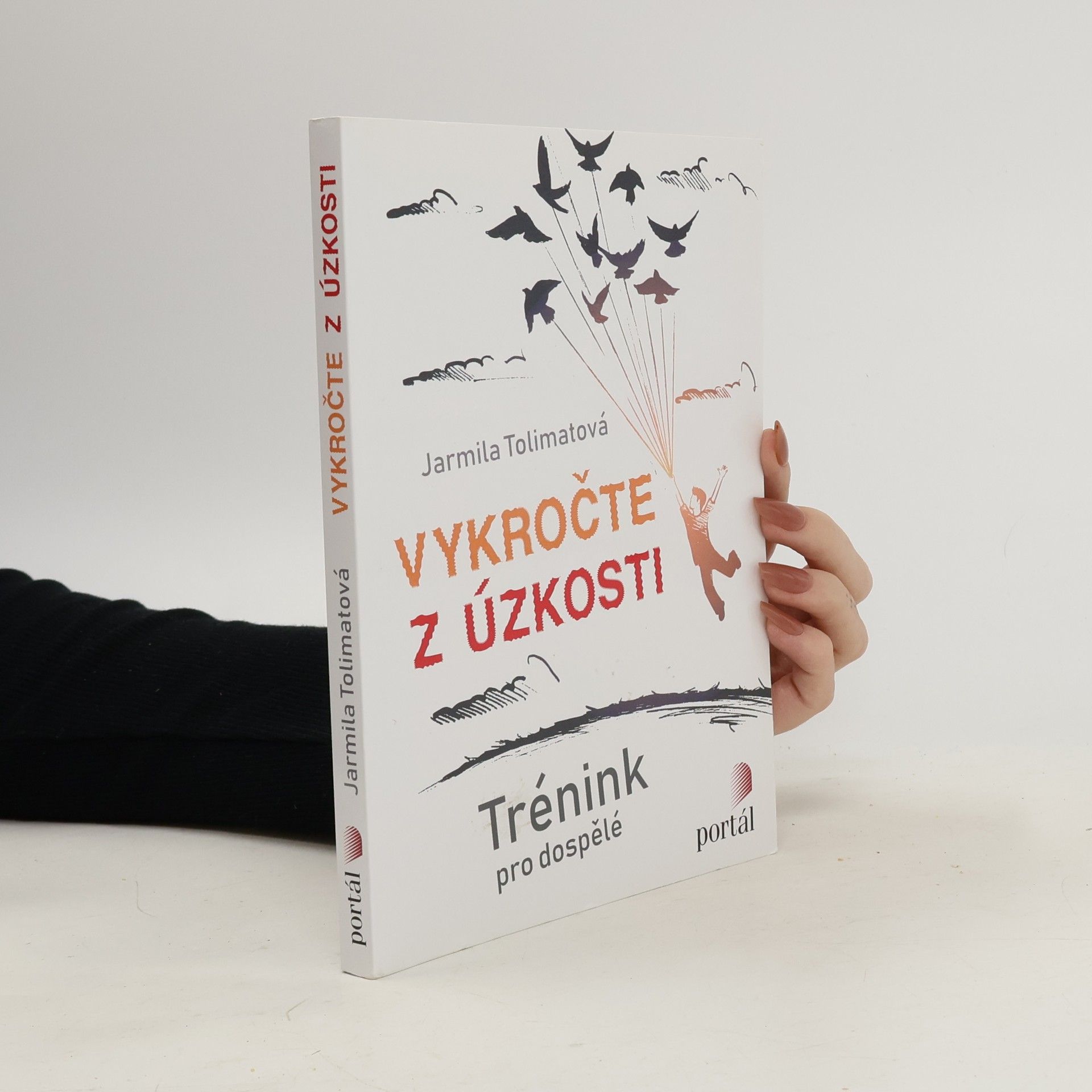 Jarmila Tolimatová Vykročte z úzkosti : trénink pro dospělé