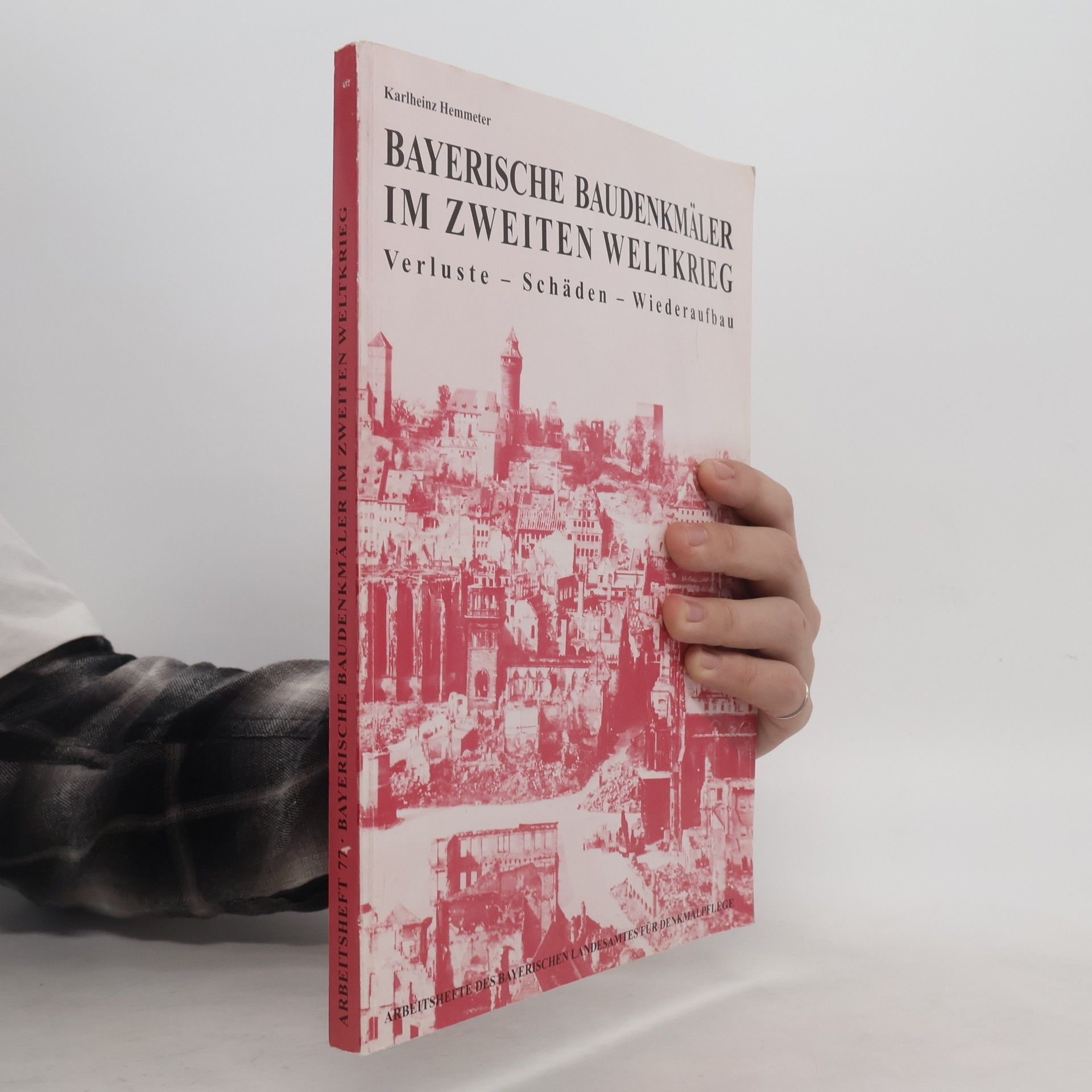 Karlheinz Hemmeter Bayerische Baudenkmäler im Zweiten Weltkrieg