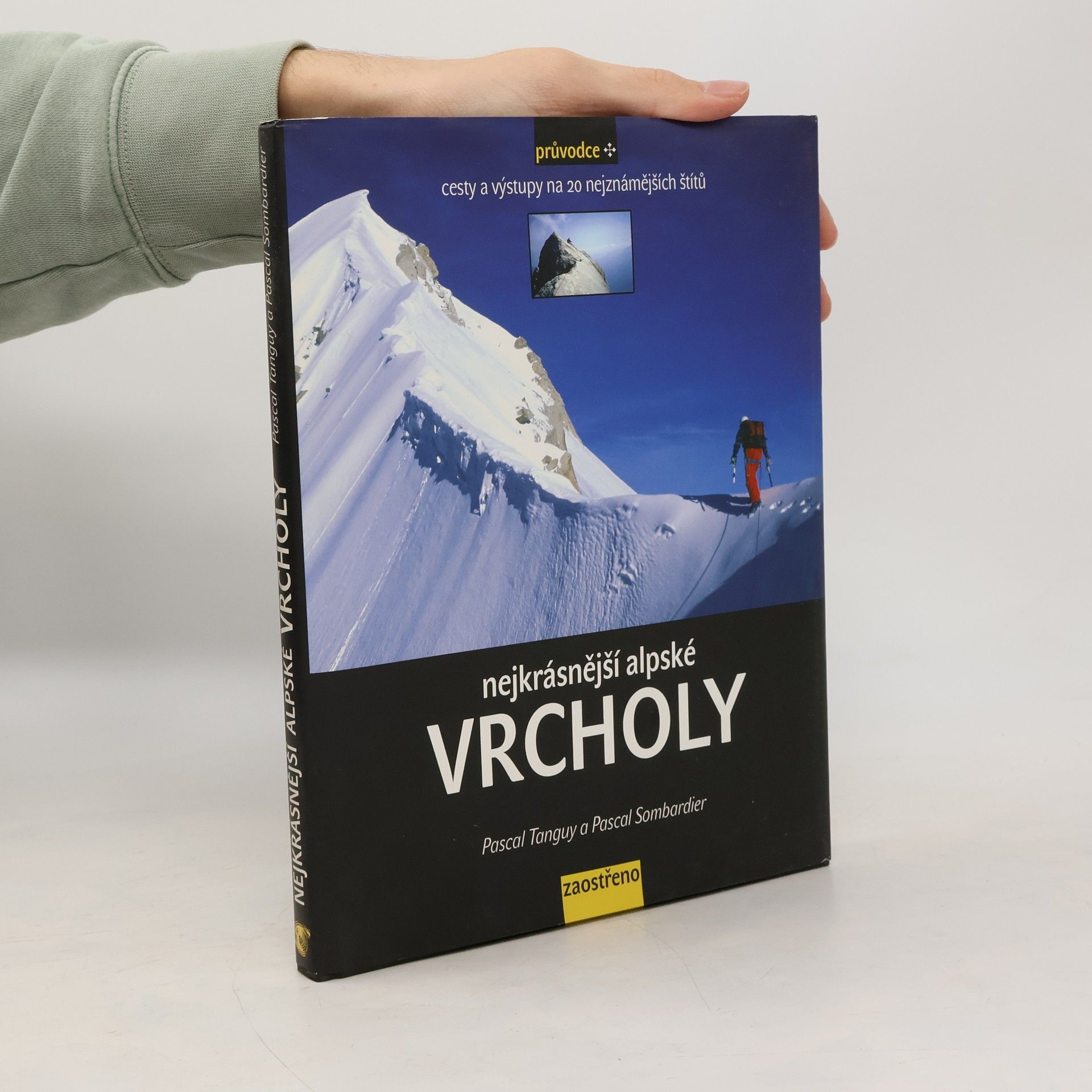 Pascal Tanguy Nejkrásnější alpské vrcholy. Cesty a výstupy na 20 nejznámějších štítů
