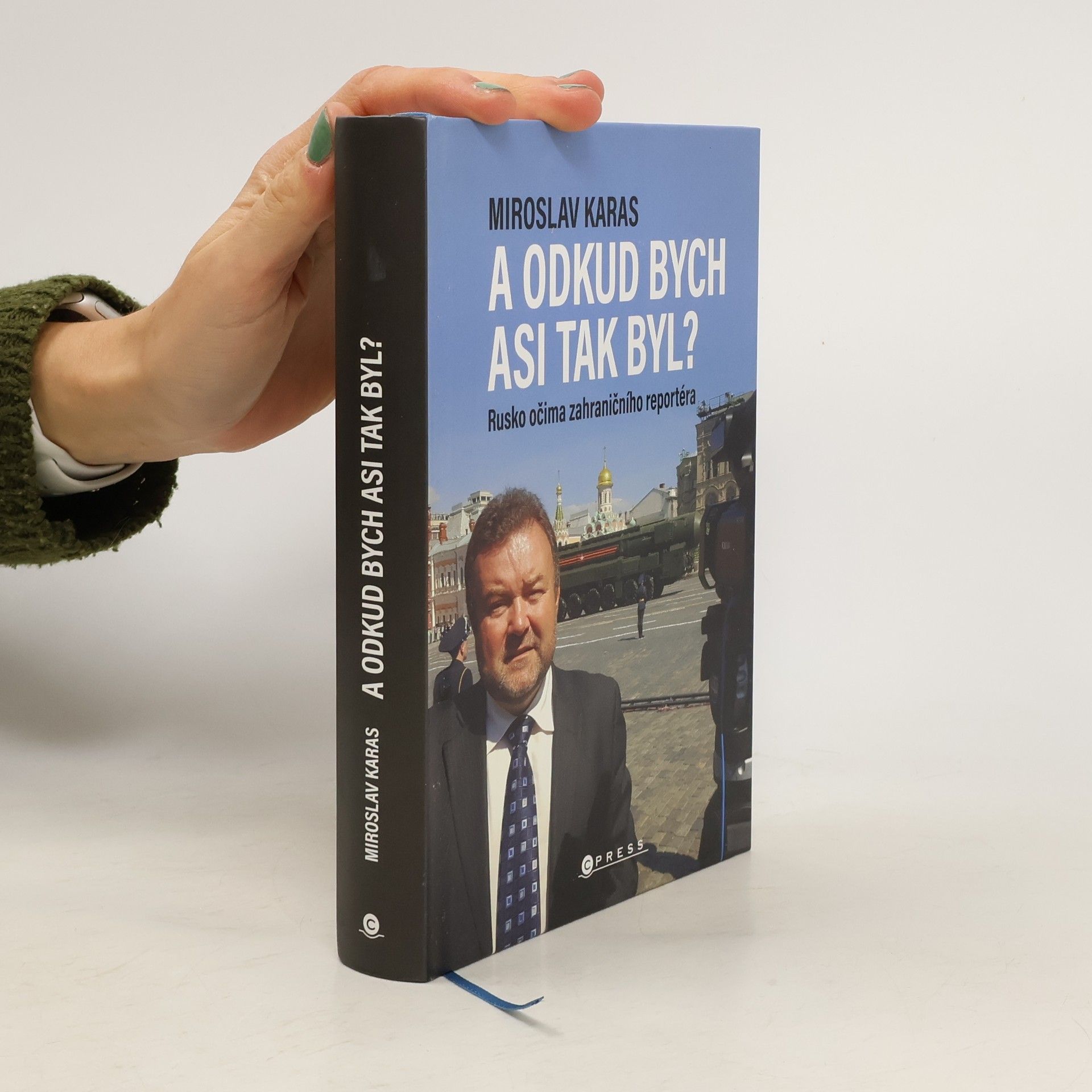 Miroslav Karas A odkud bych asi tak byl? Rusko očima zahraničního reportéra