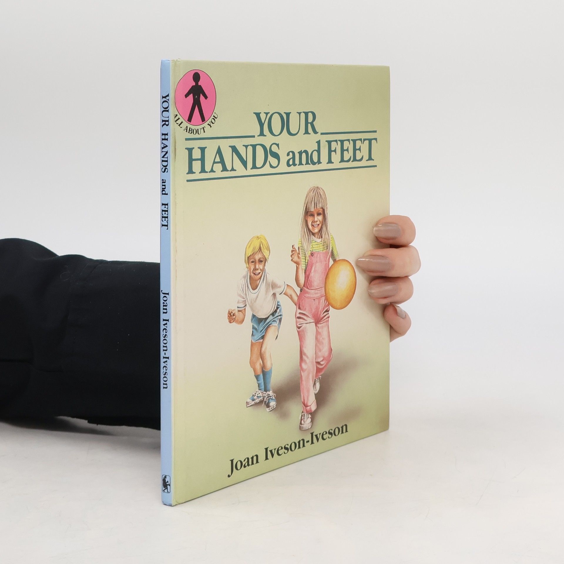 Joan Iveson-Iveson All About You: Your Hands and Feet