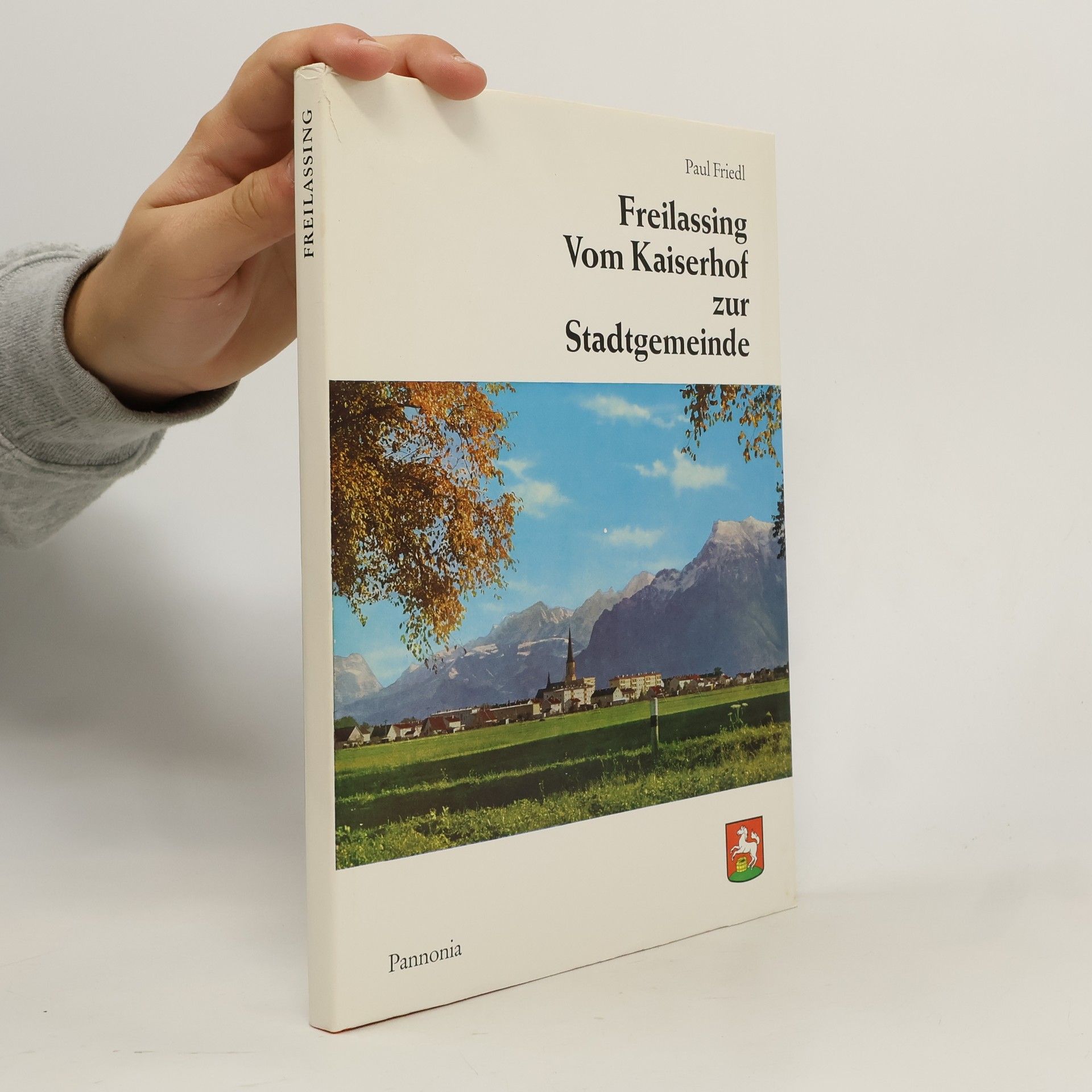 Paul Friedl Freilassing, vom Kaiserhof zur Stadtgemeinde