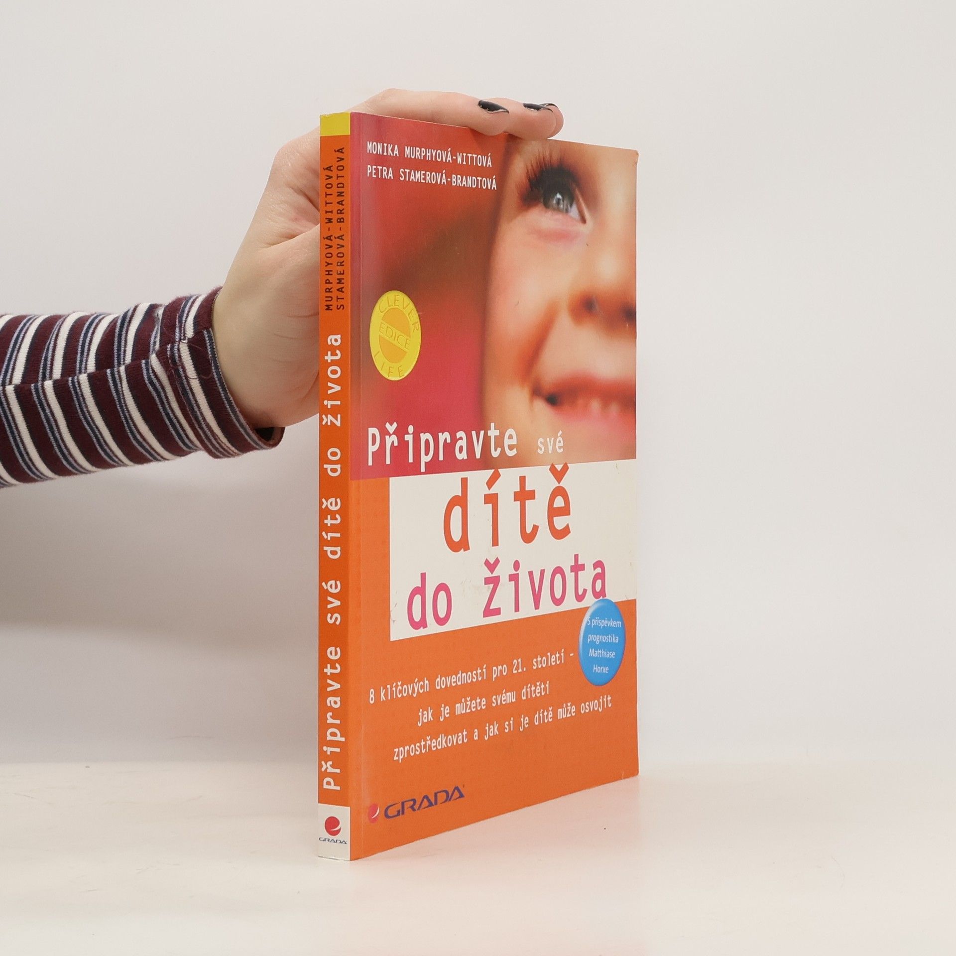 Monika Murphy Witt Připravte své dítě do života: osm klíčových dovedností - jak je můžete svému dítěti zprostředkovat a jak si je může dítě s vaší pomocí osvojit