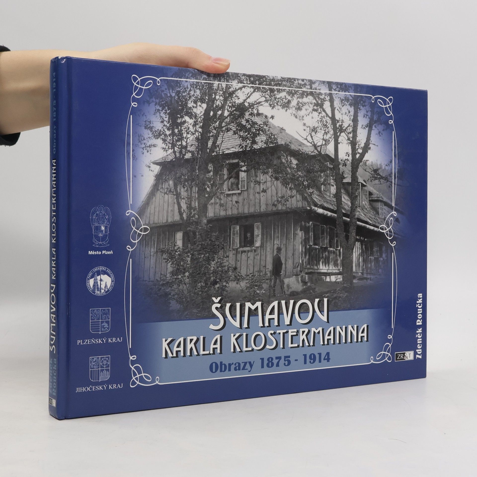 Zdeněk Roučka Šumavou Karla Klostermanna. Obrazy 1875-1914.