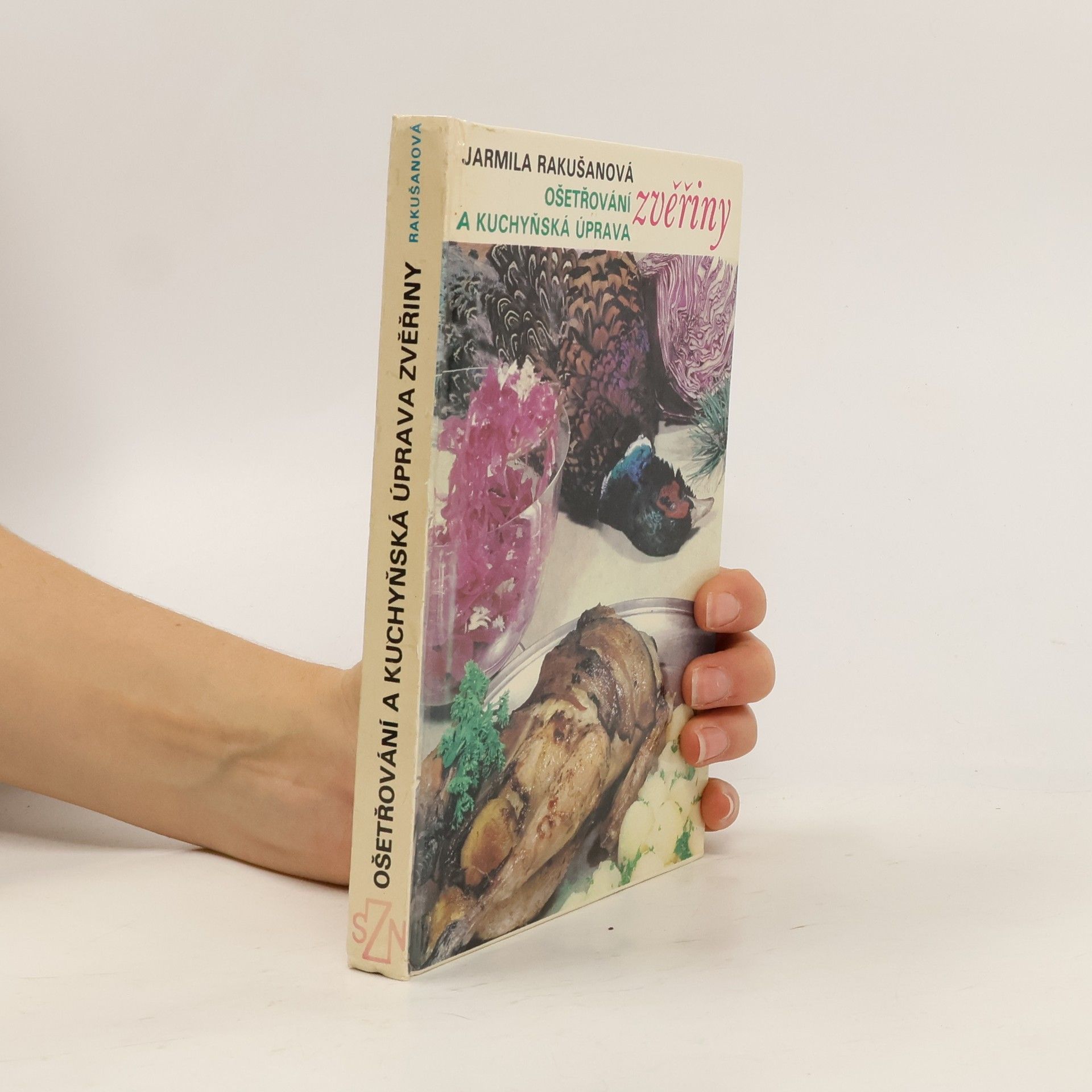 Jarmila Rakušanová Ošetřování a kuchyňská úprava zvěřiny