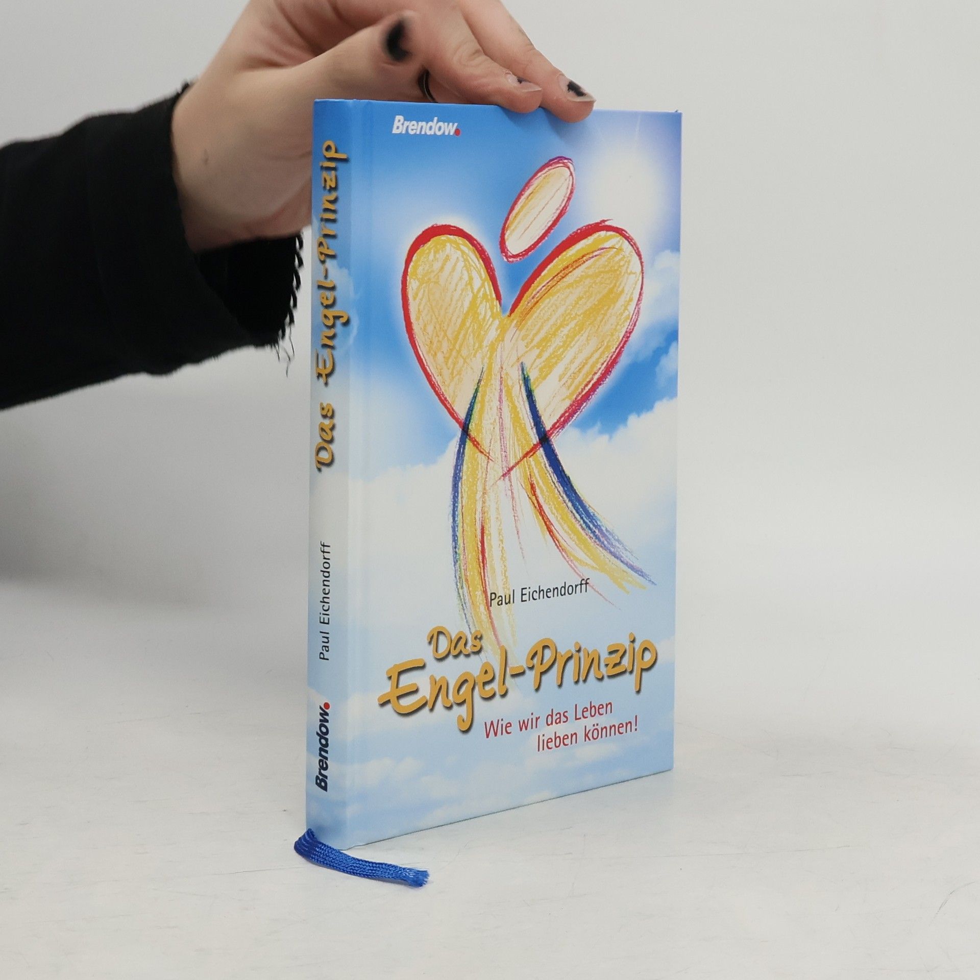 Paul Eichendorff Das Engel-Prinzip. Wie wir das Leben lieben können!