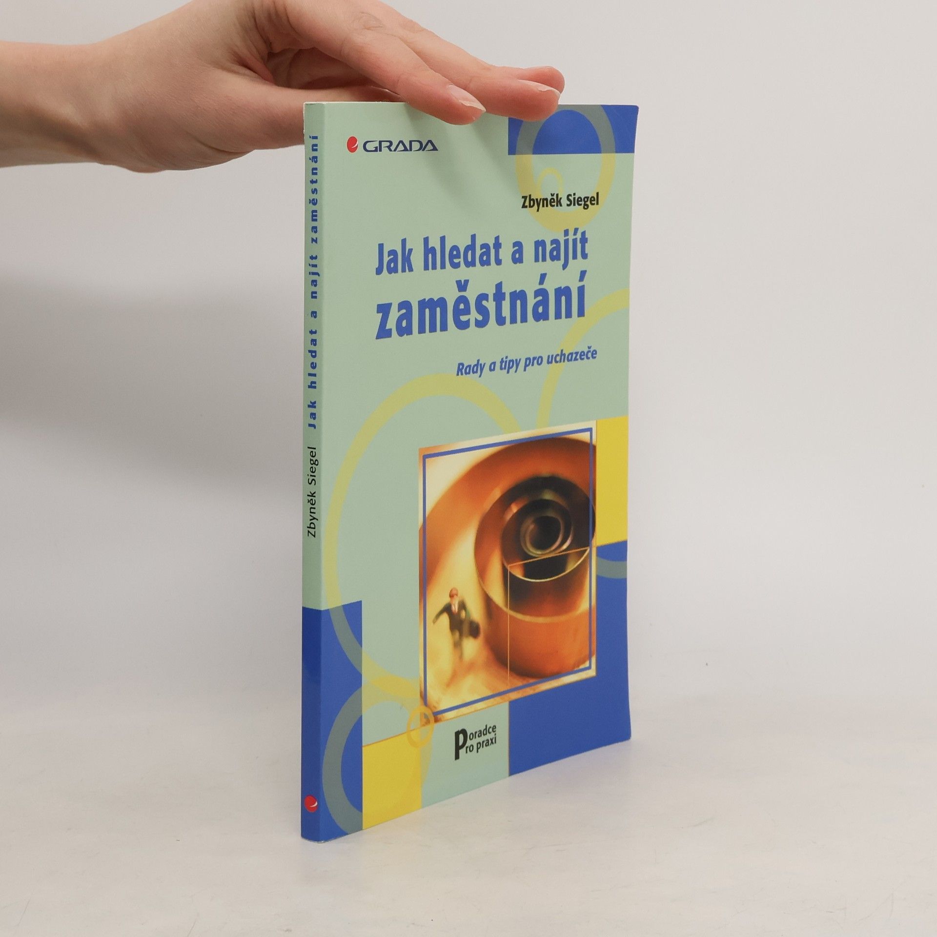 Zbyněk Siegel Jak úspěšně hledat a získat zaměstnání