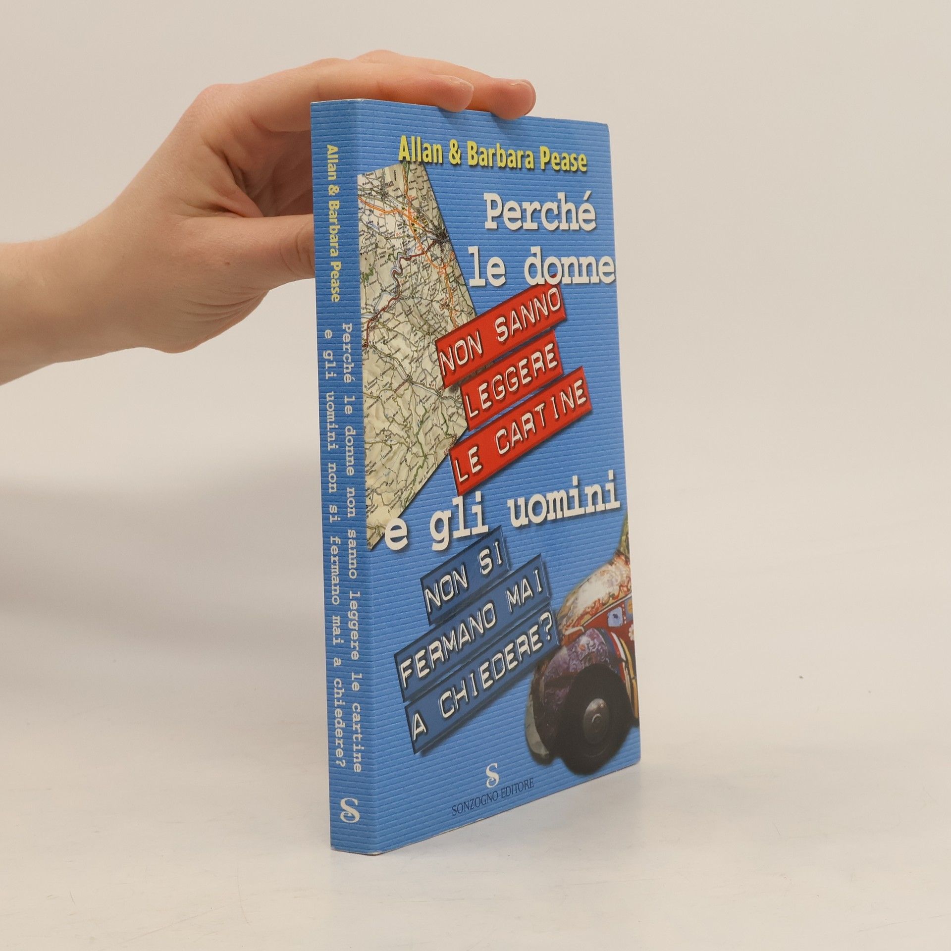 Allan Pease Perché le donne non sanno leggere le cartine e gli uomini non si fermano mai a chiedere