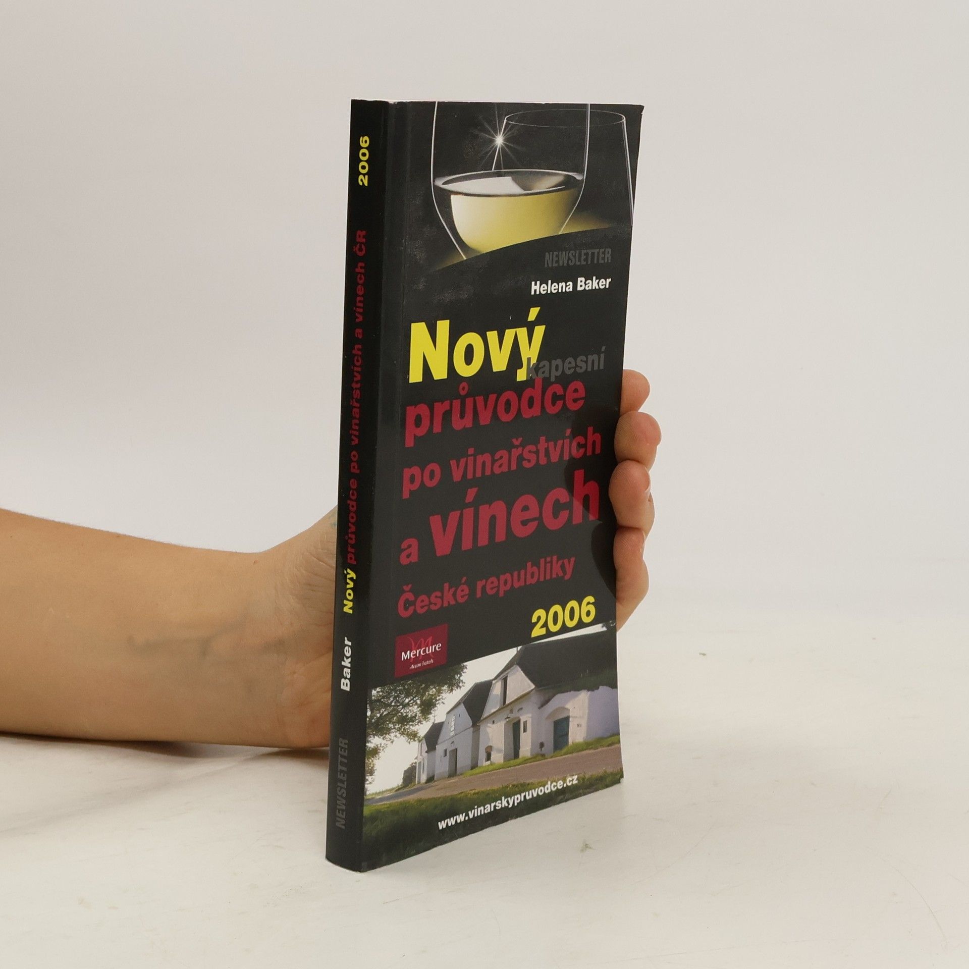 Helena Baker Nový kapesní průvodce po vinařstvích a vínech České republiky 2006