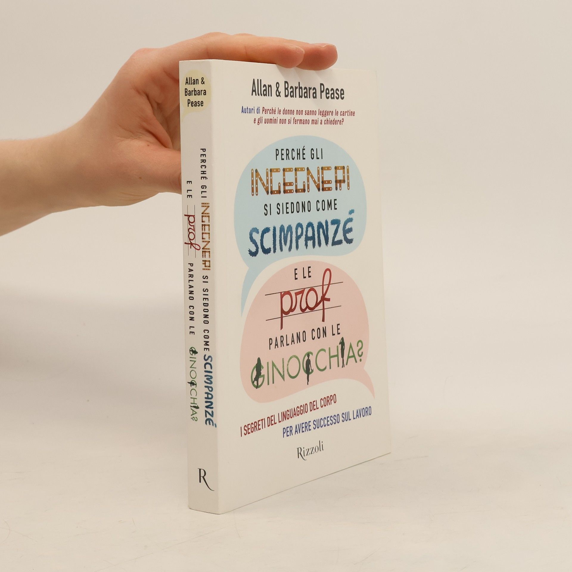 Allan Pease Perché gli ingegneri si siedono come scimpanzé e le prof parlano con le ginocchia?