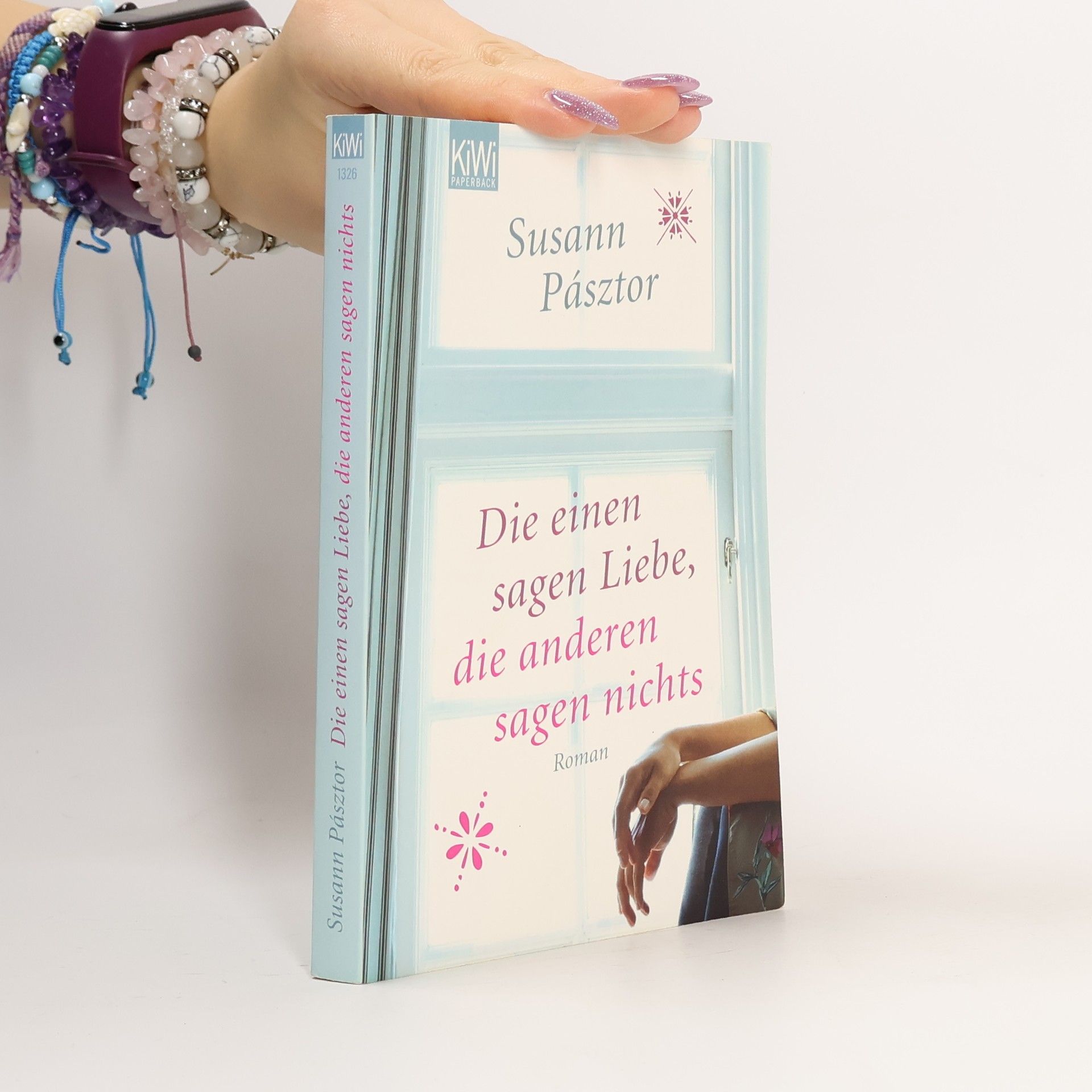 Susann Pásztor Die einen sagen Liebe, die anderen sagen nichts