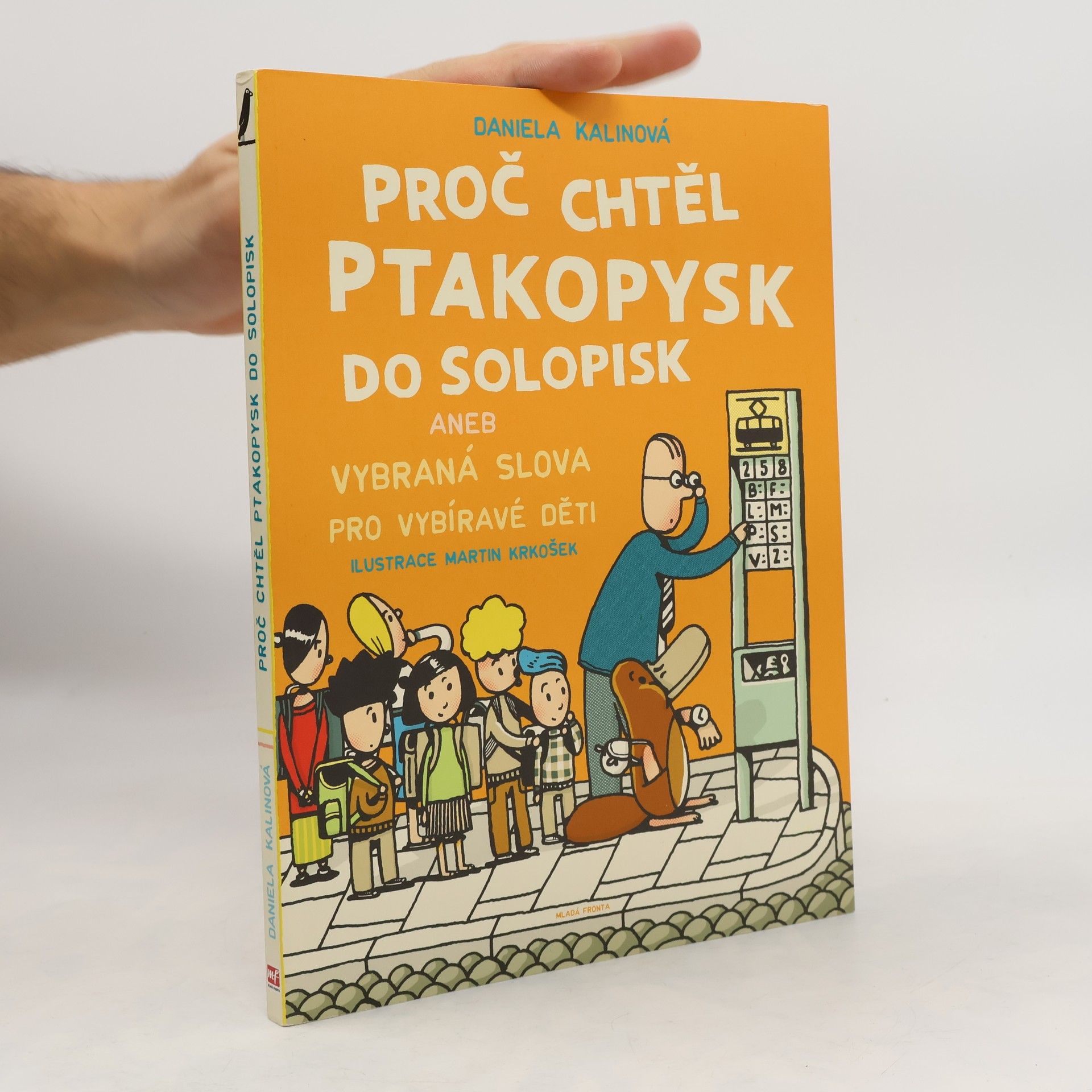 Daniela Kalinová Proč chtěl ptakopysk do Solopisk aneb Vybraná slova pro vybíravé děti