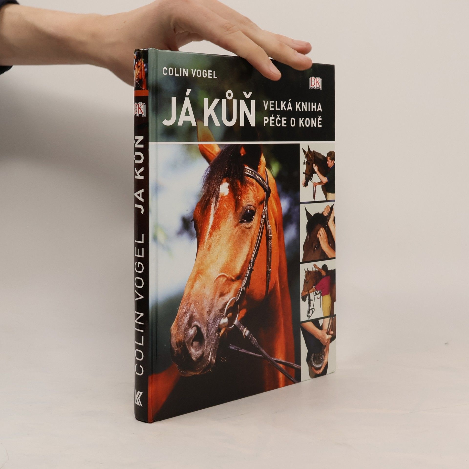 Colin Vogel Já kůň. Velká kniha péče o koně