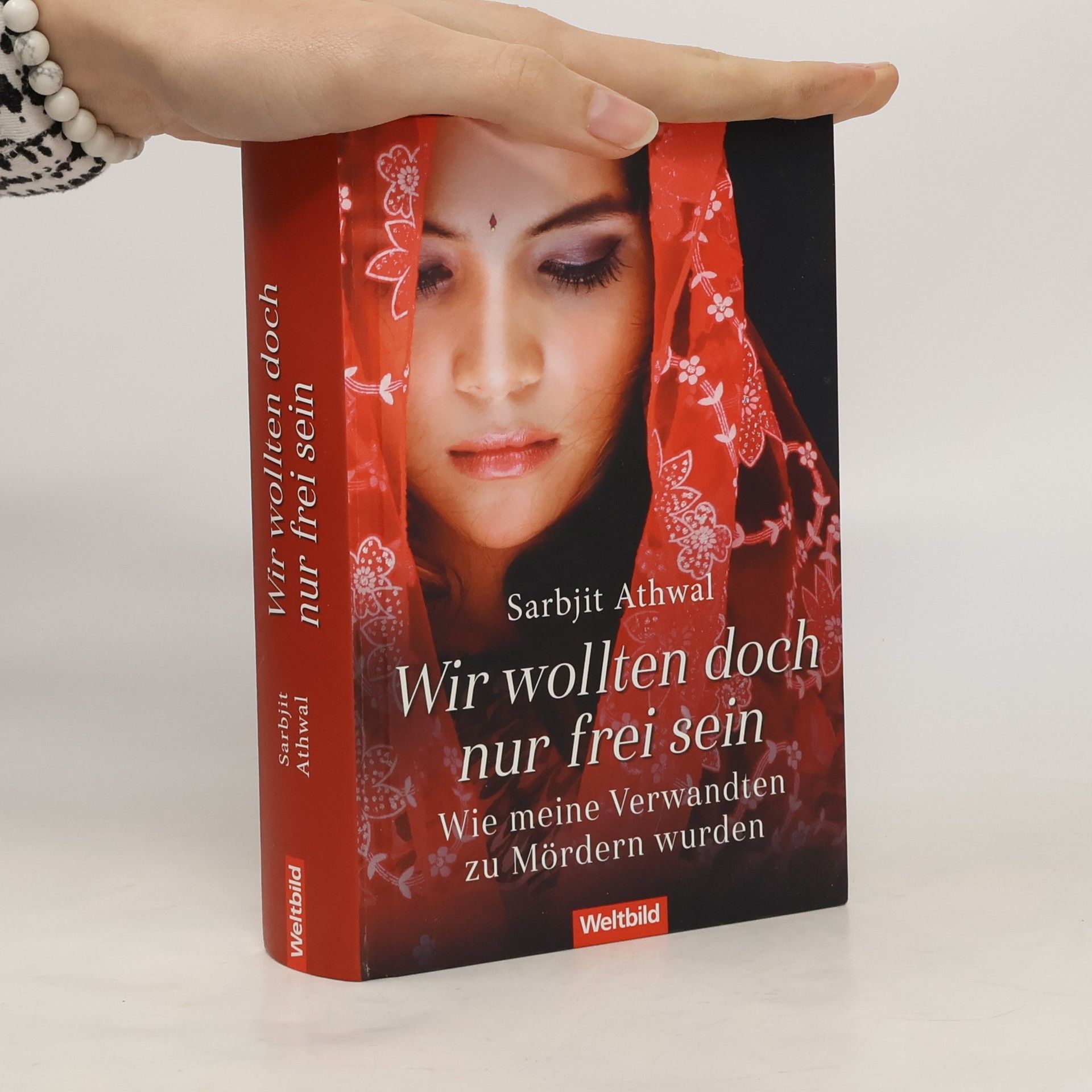 Sarbjit Kaur Athwal Wir wollten doch nur frei sein