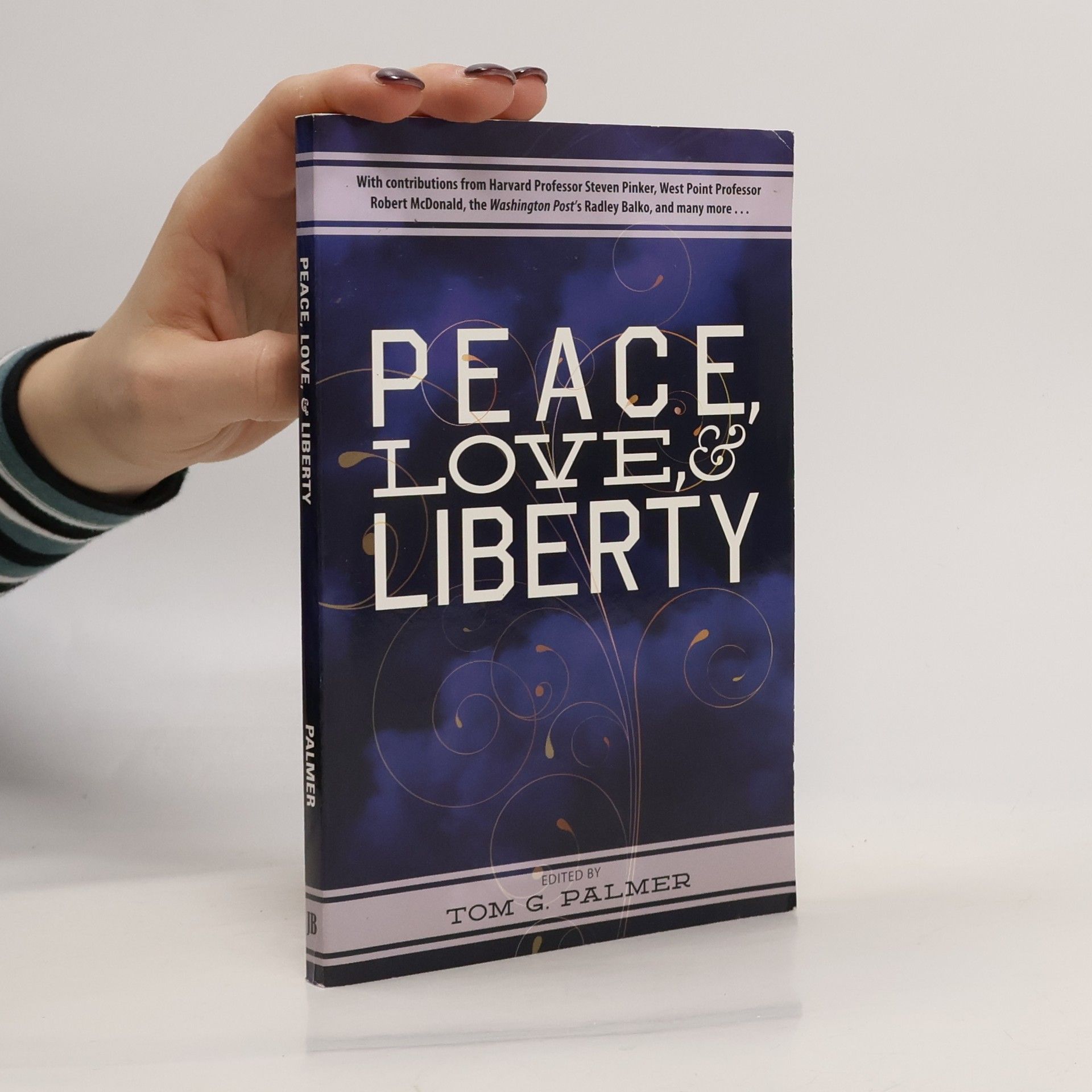 Tom G. Palmer Peace, Love & Liberty