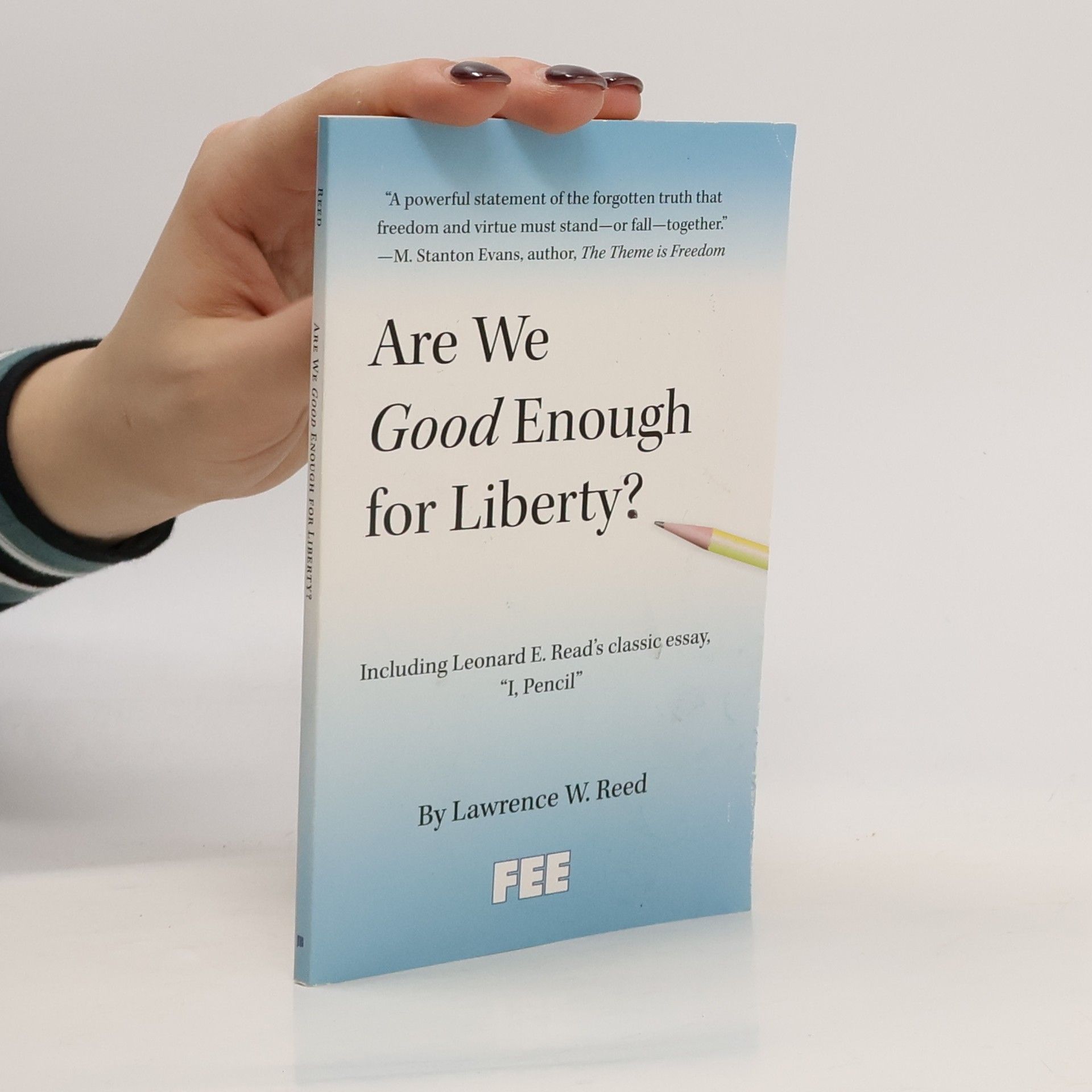 Lawrence W. Reed Are We Good Enough for Liberty?
