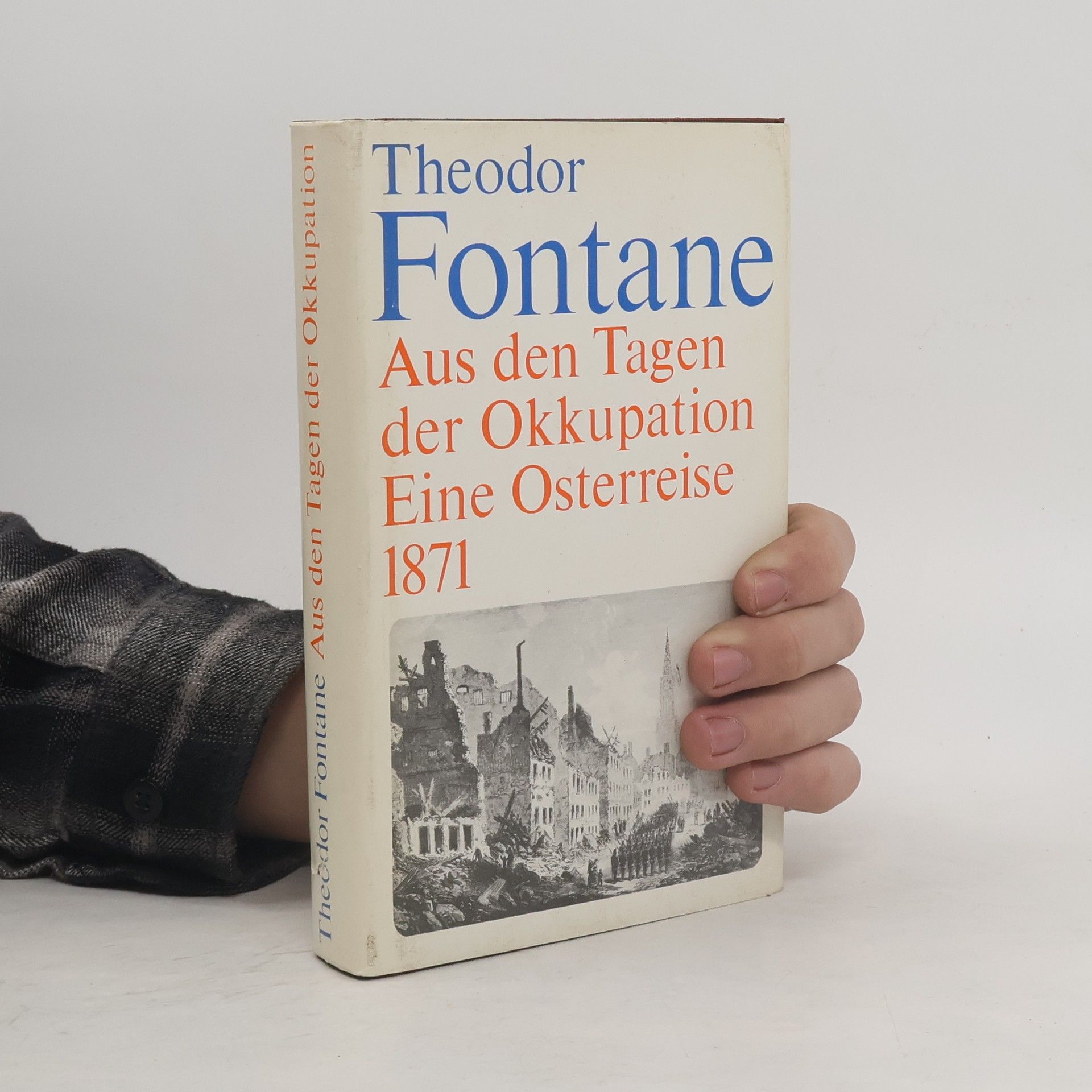 Theodor Fontane Aus den Tagen der Okkupation. Eine Osterreise 1871