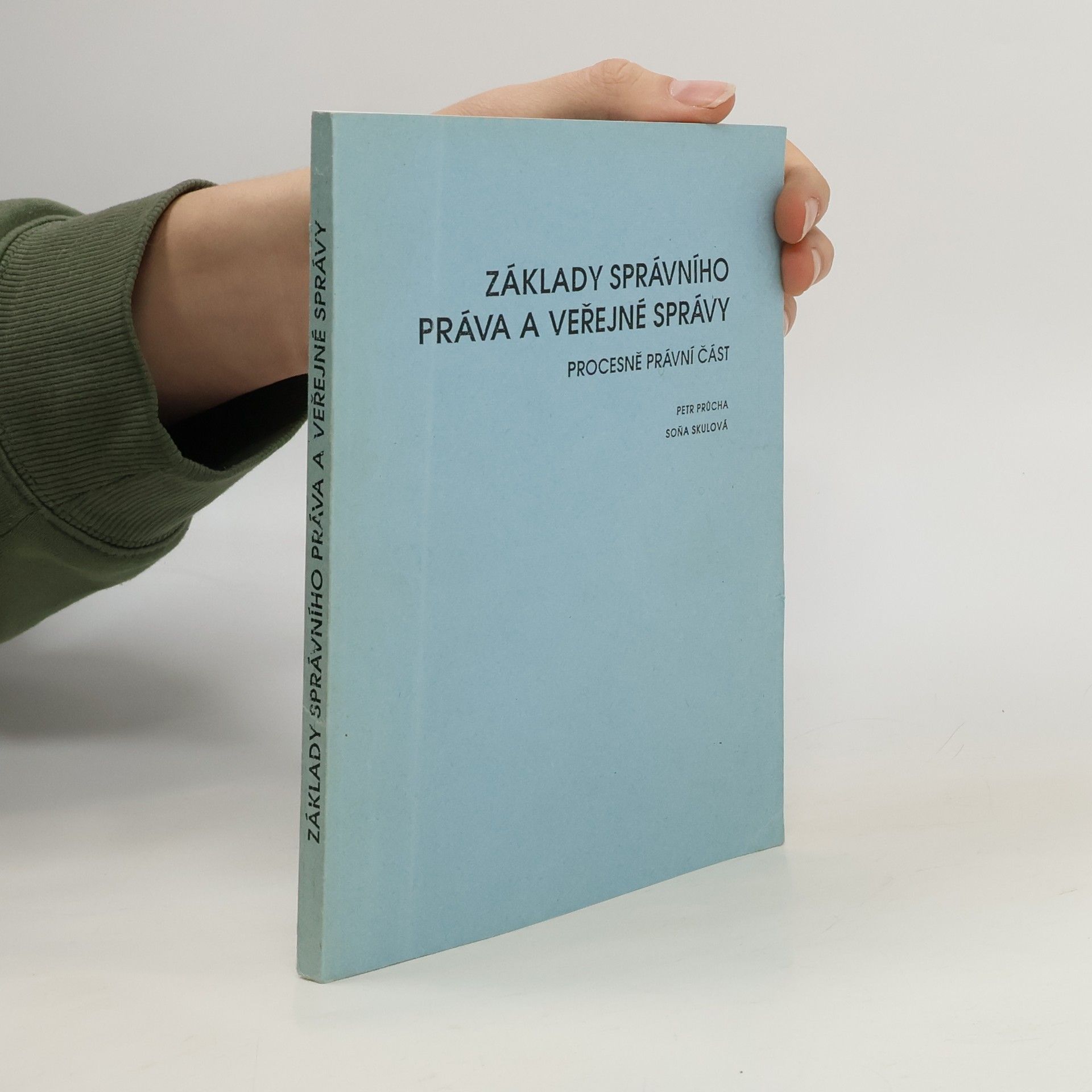Petr Průcha Základy správního práva a veřejné správy: procesně právní část