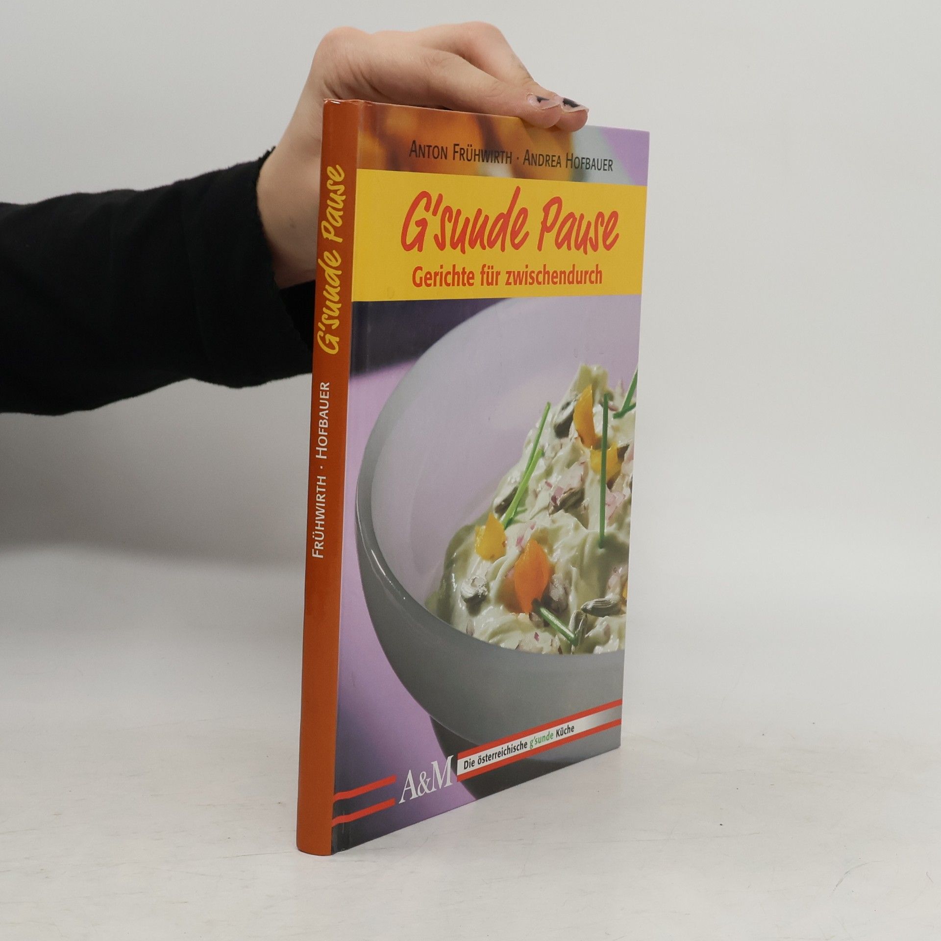 Anton Frühwirth G'sunde Pause. Gerichte für zwischendurch
