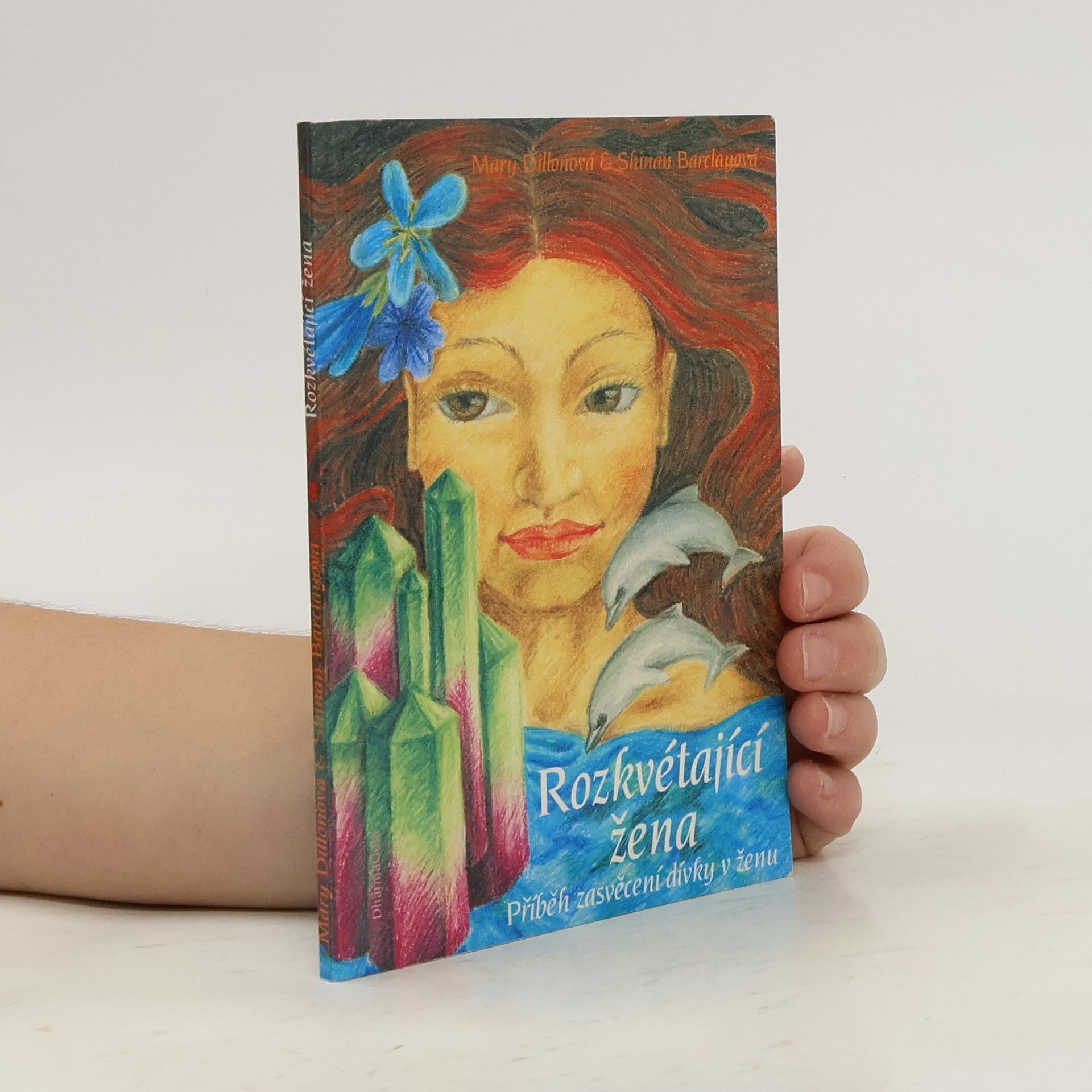 Mary Dillon Rozkvétající žena : příběh zasvěcení dívky v ženu