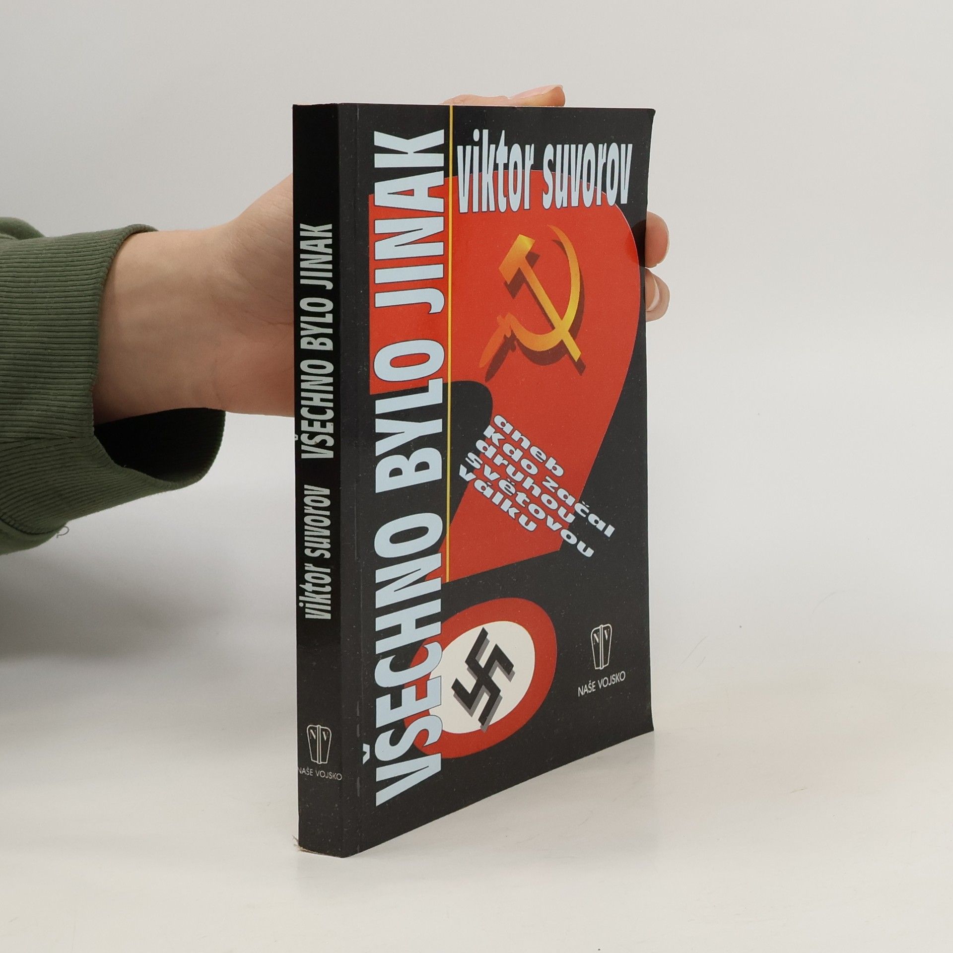 Viktor Andrejevič Suvorov Všechno bylo jinak. Aneb kdo začal druhou světovou válku