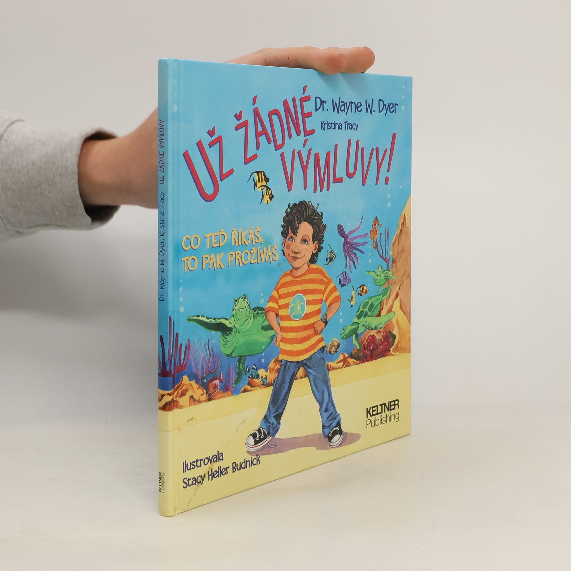 Už žádné výmluvy! Co teď říkáš, to pak prožíváš