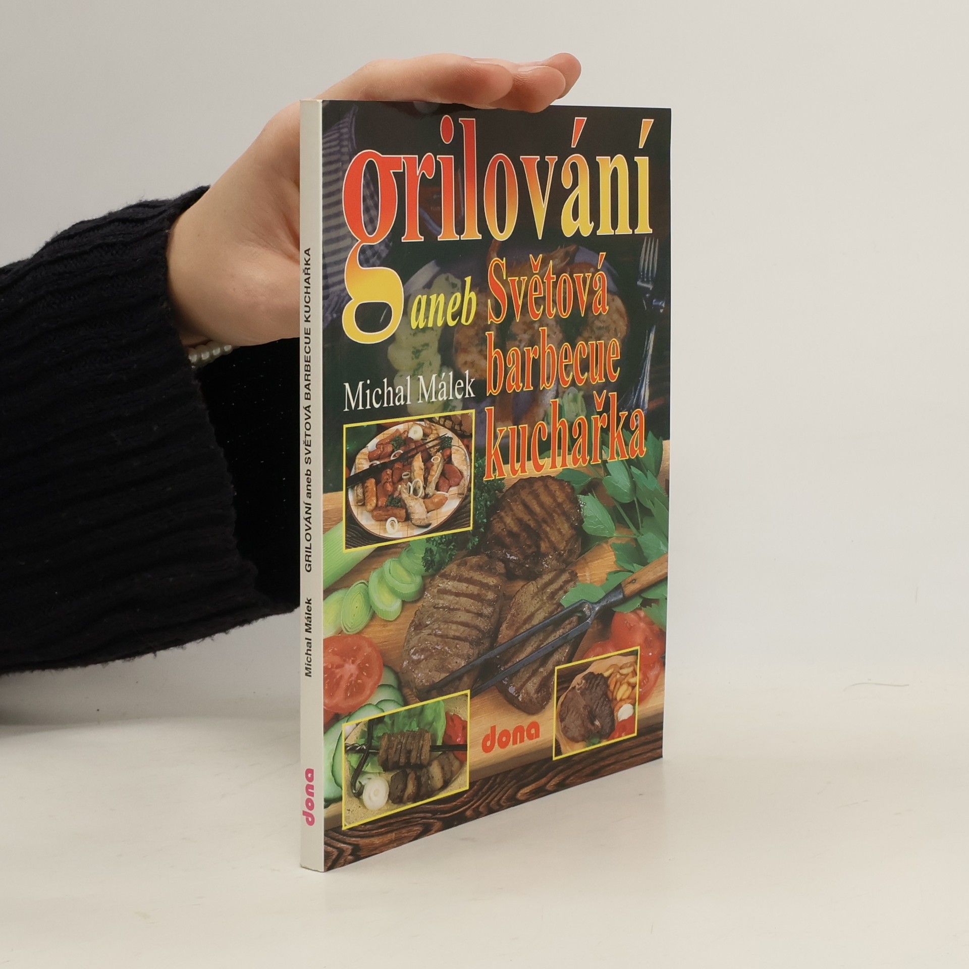 Michal Málek Grilování, aneb, Světová barbecue kuchařka