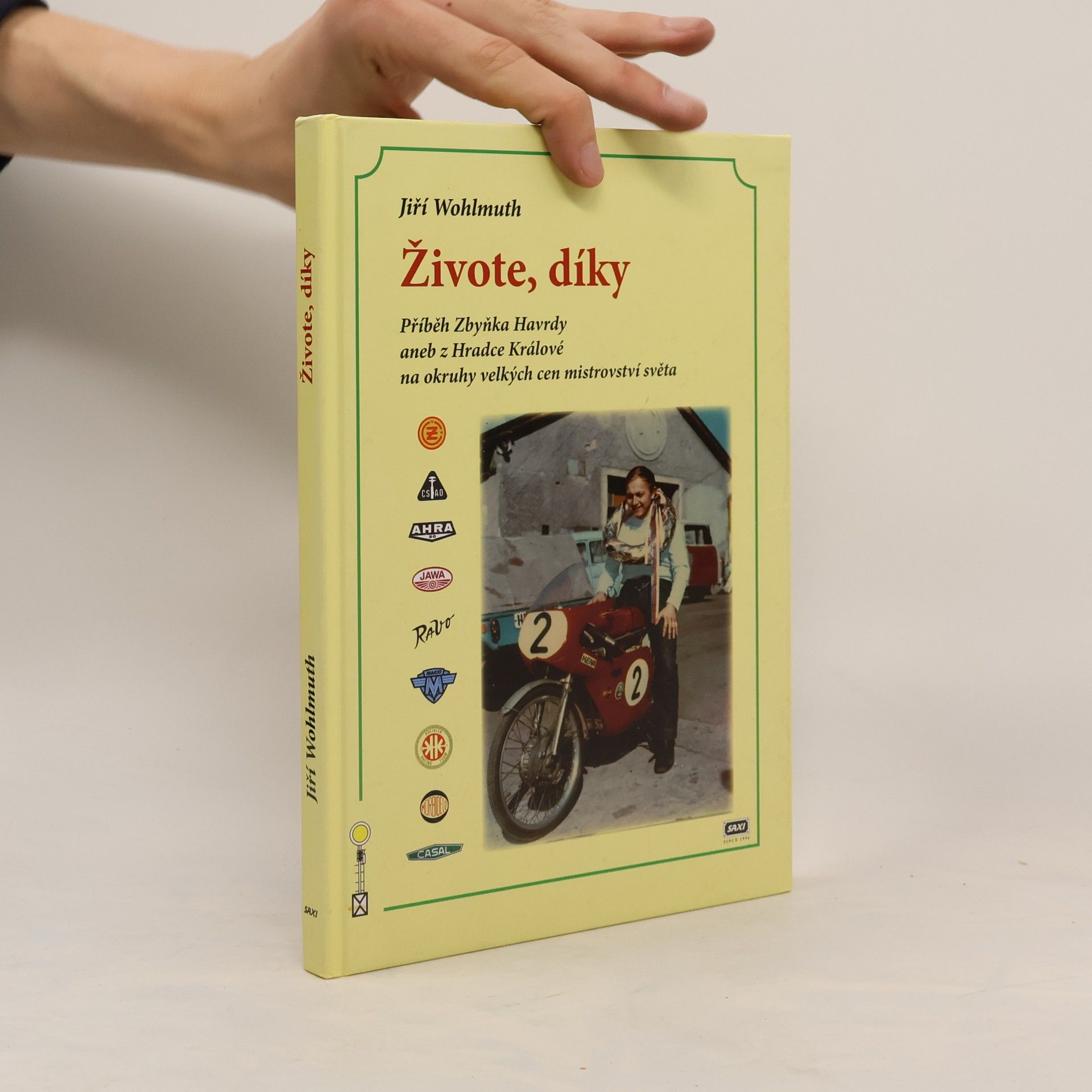 Jiří Wohlmuth Živote, díky: příběh Z. Havrdy aneb z Hradce Králové na okruhy velkých cen mistrovství světa
