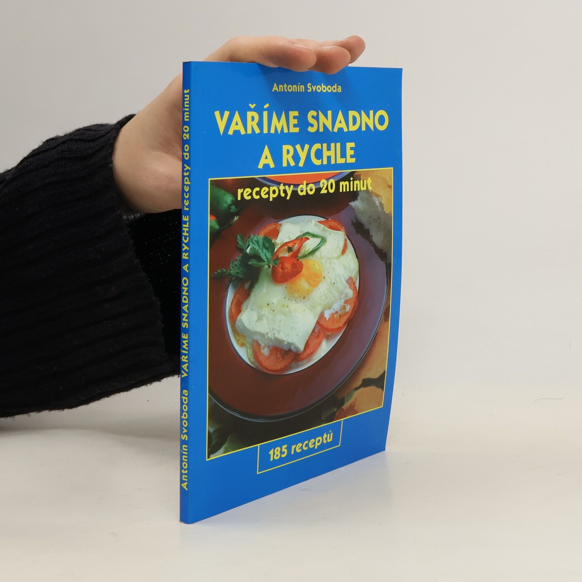Antonín Svoboda Vaříme snadno a rychle: Recepty do 20 minut : 185 receptů