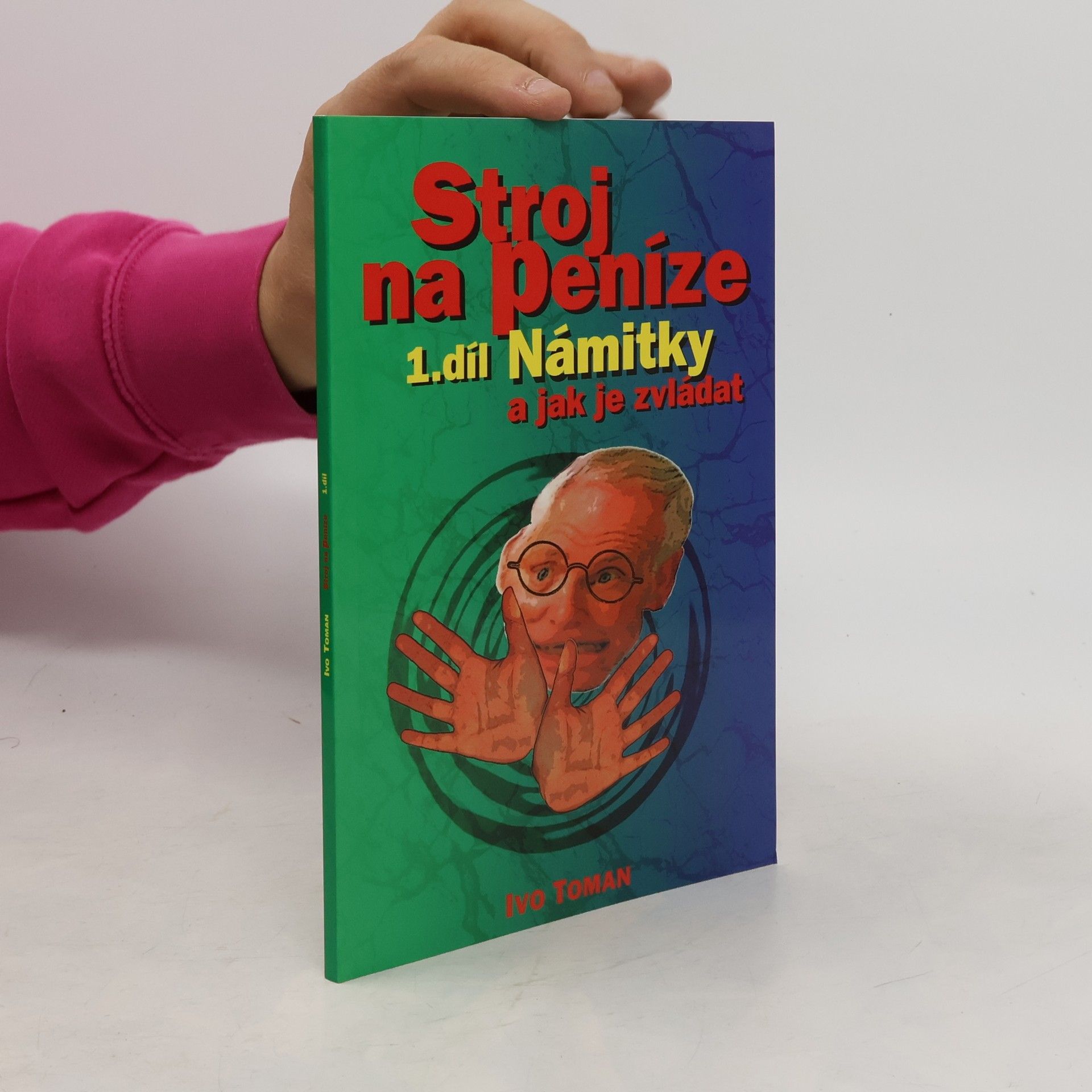 Ivo Toman Stroj na peníze 1. Námitky a jak je zvládat