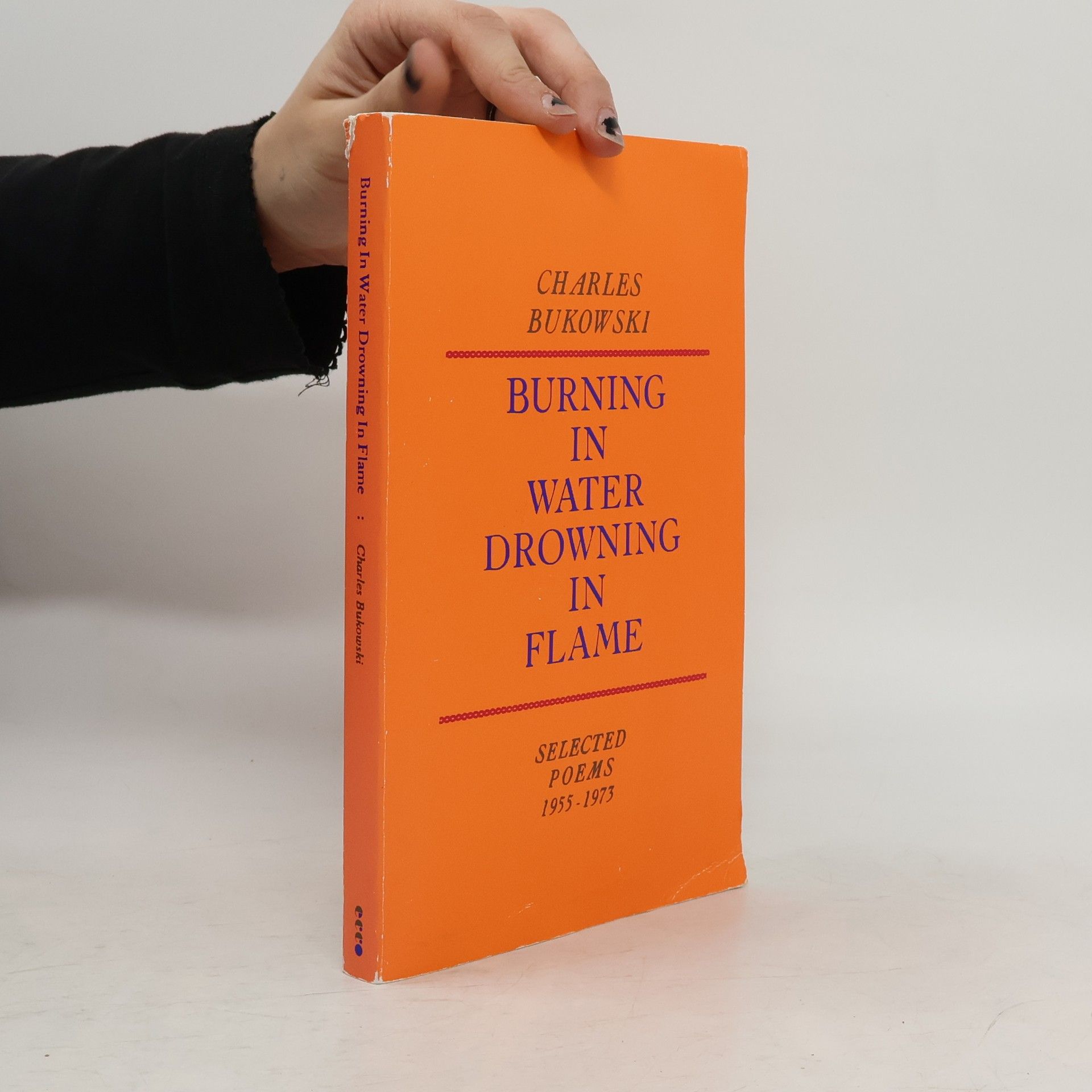 Charles Bukowski Burning in Water, Drowning in Flame