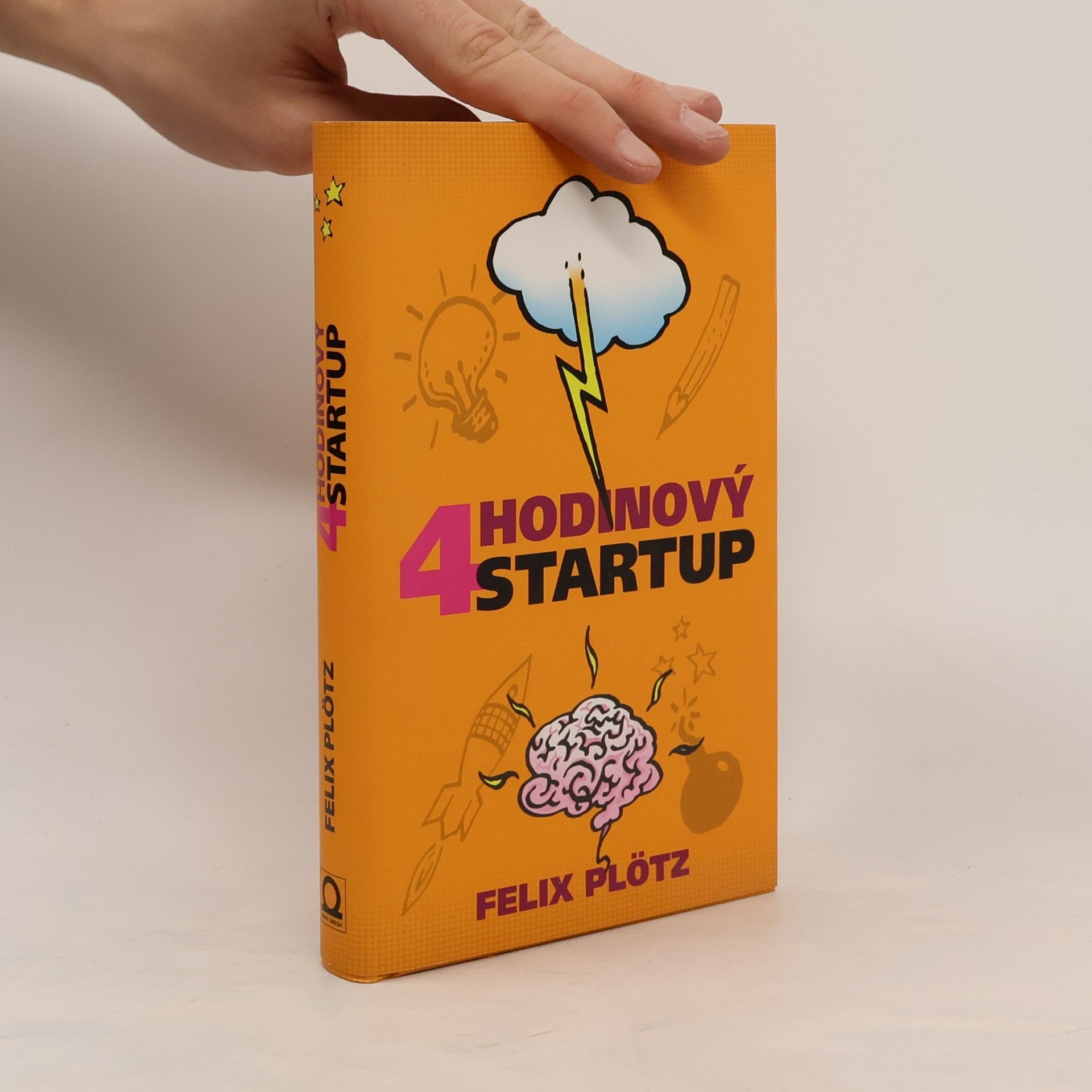 Felix Plötz Čtyřhodinový startup: Jak si splnit sny a nedat přitom výpověď