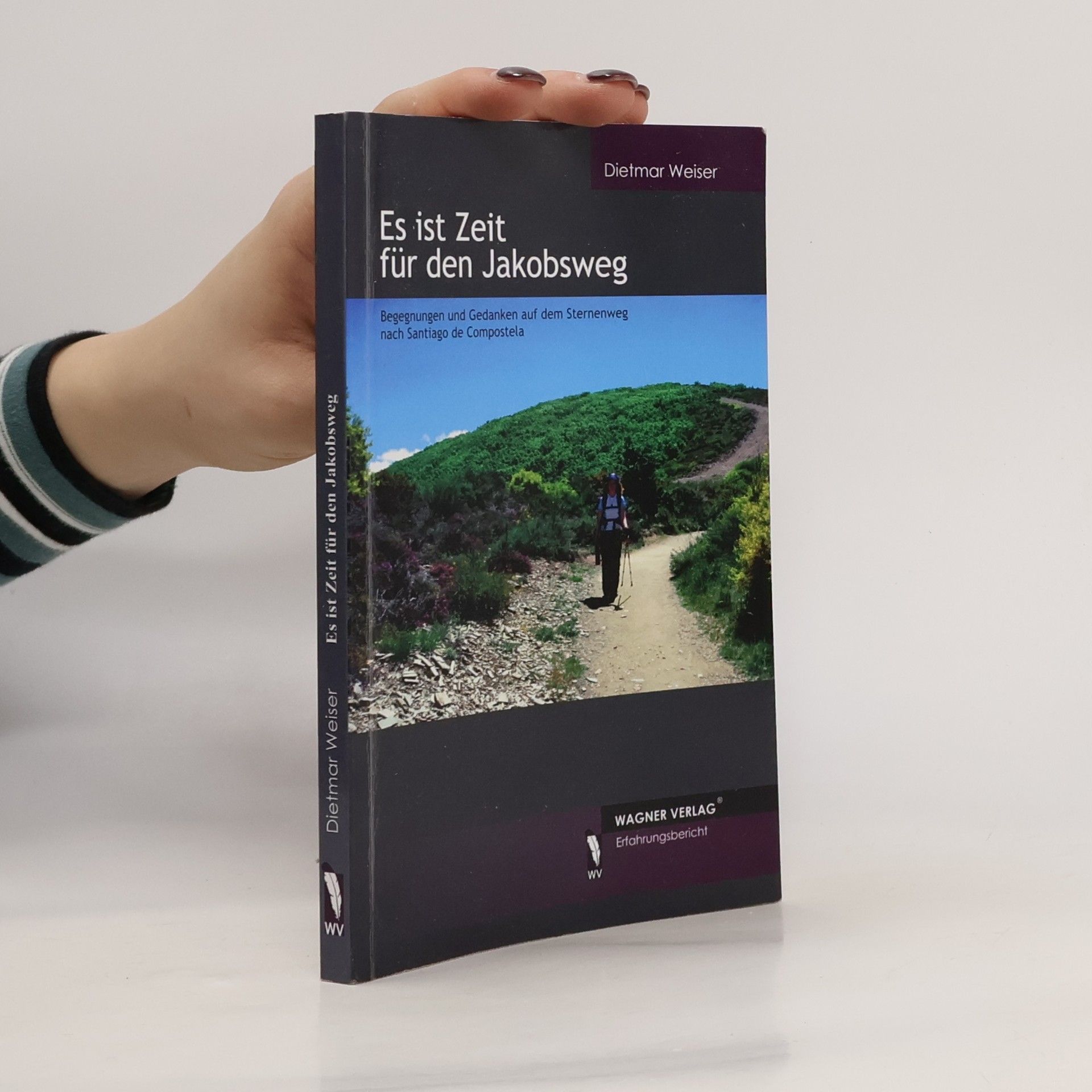 Dietmar Weiser Es ist Zeit für den Jakobsweg