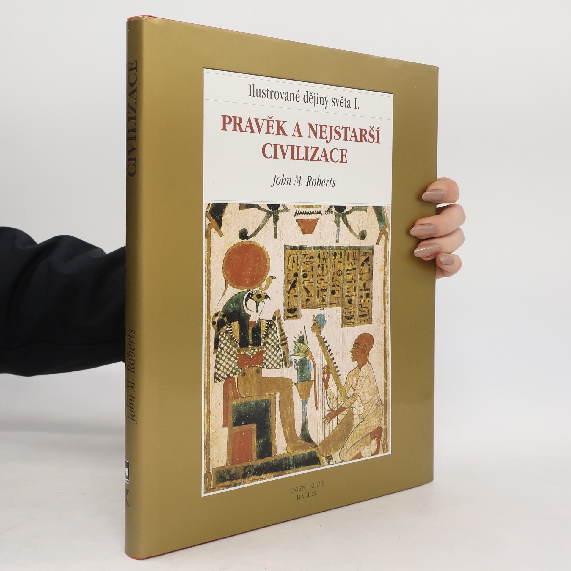 J. M. Roberts Ilustrované dějiny světa I.: Pravěk a nejstarší civilizace