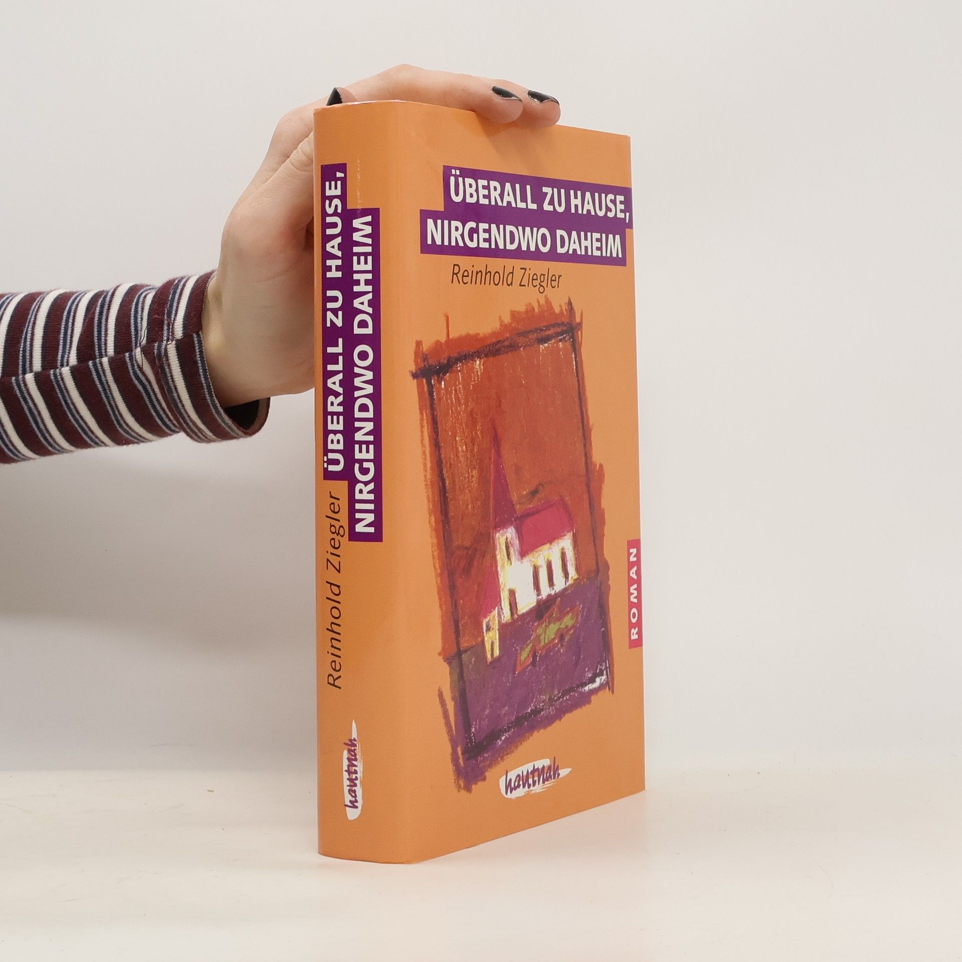 Reinhold Ziegler Überall zuhause, nirgendwo daheim