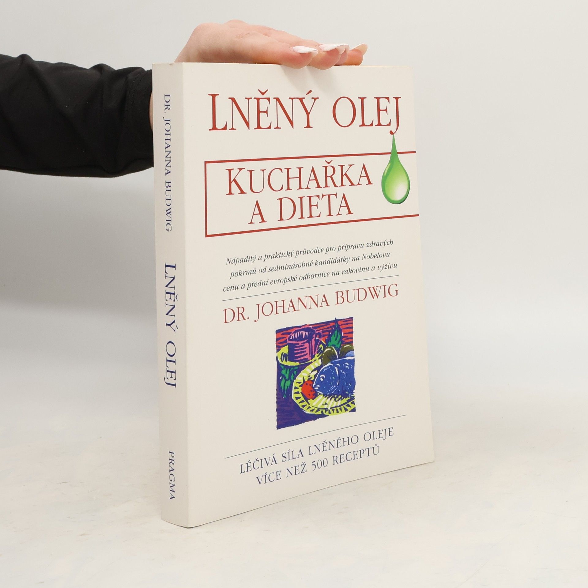 Johanna Budwig Lněný olej. Kuchařka a dieta