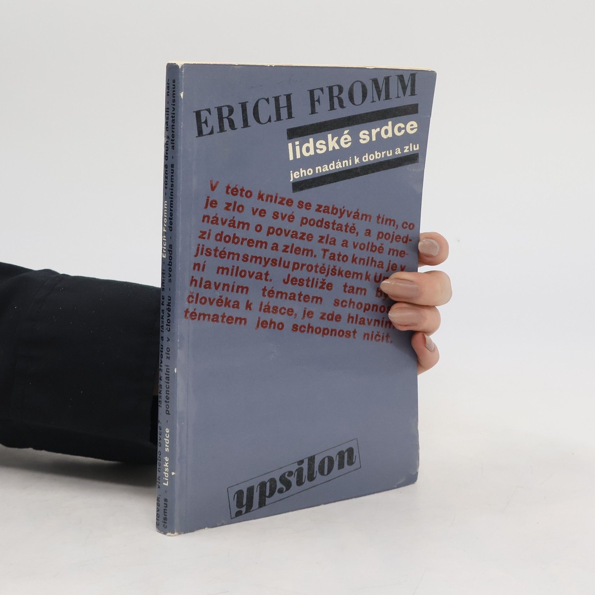 Erich Fromm Lidské srdce, jeho nadání k dobru a zlu