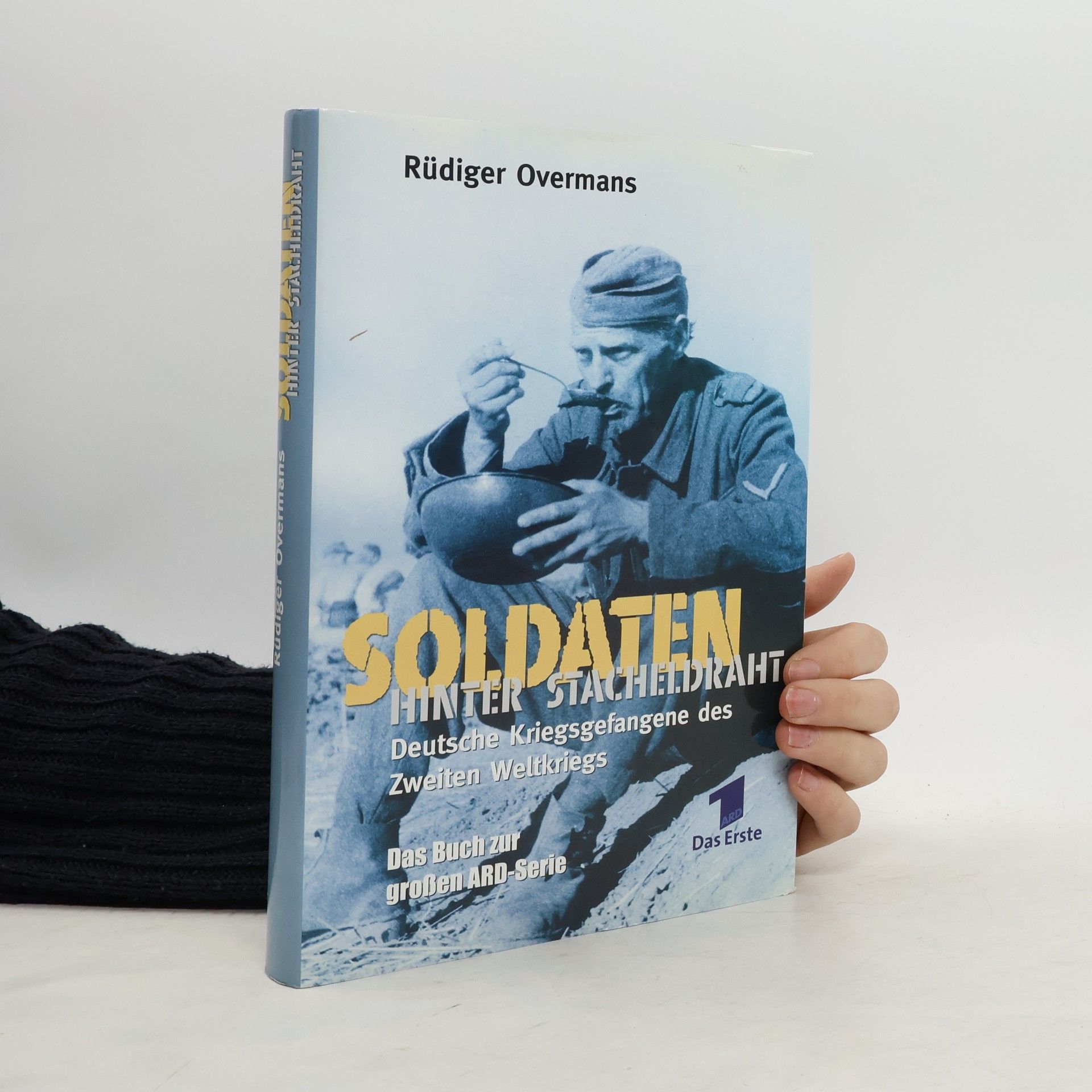 Rüdiger Overmans Soldaten hinter Stacheldraht. Deutsche Kriegsgefangene des Zweiten Weltkriegs